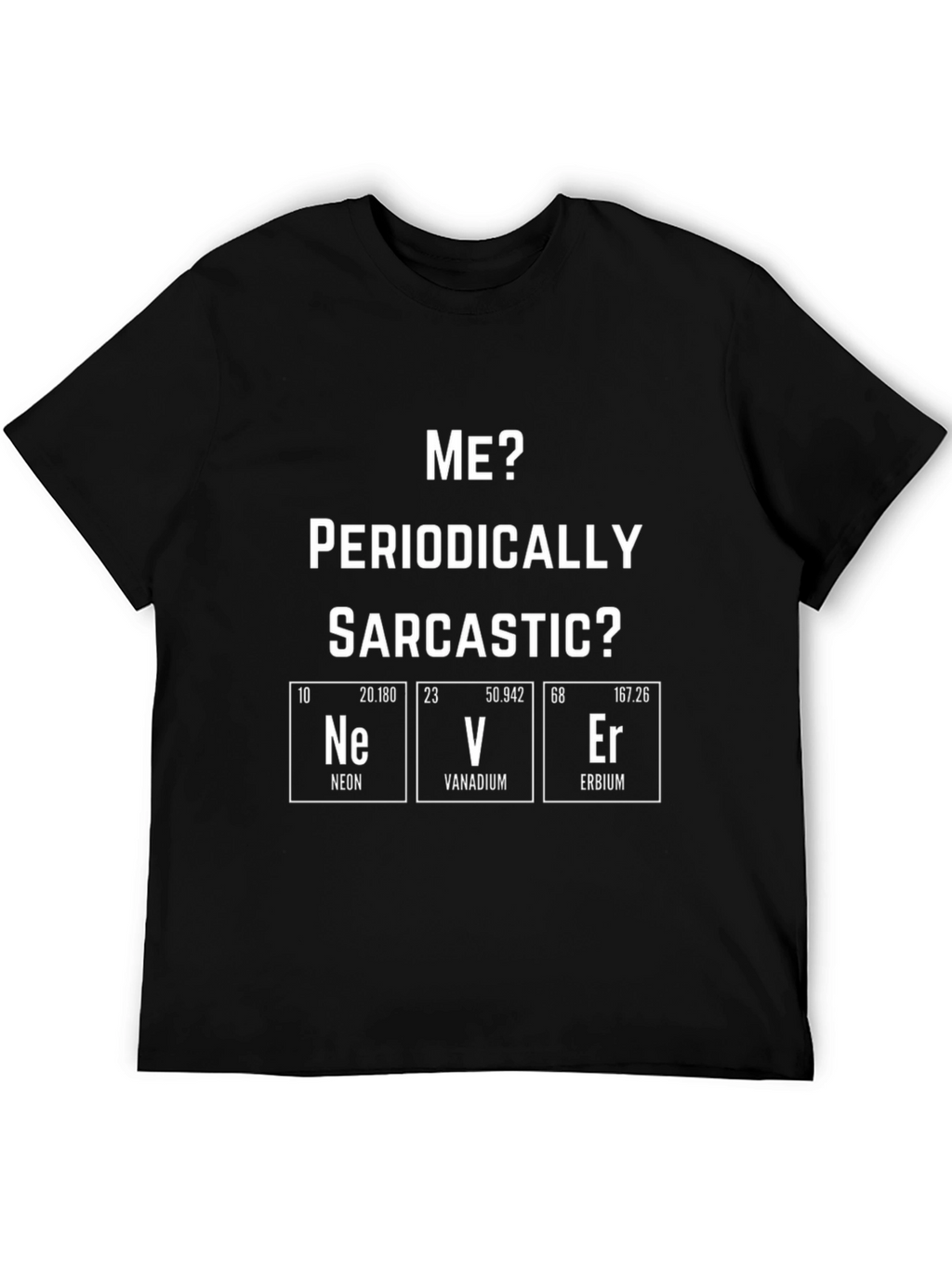 Funny Periodic Table Sarcastic Mens Black T-Shirt