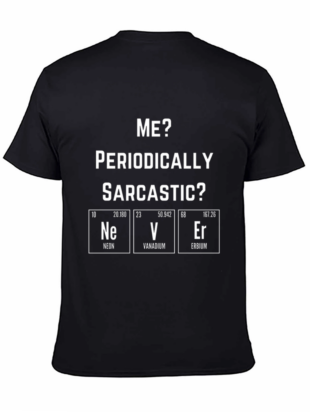 Funny Periodic Table Sarcastic Mens Black T-Shirt