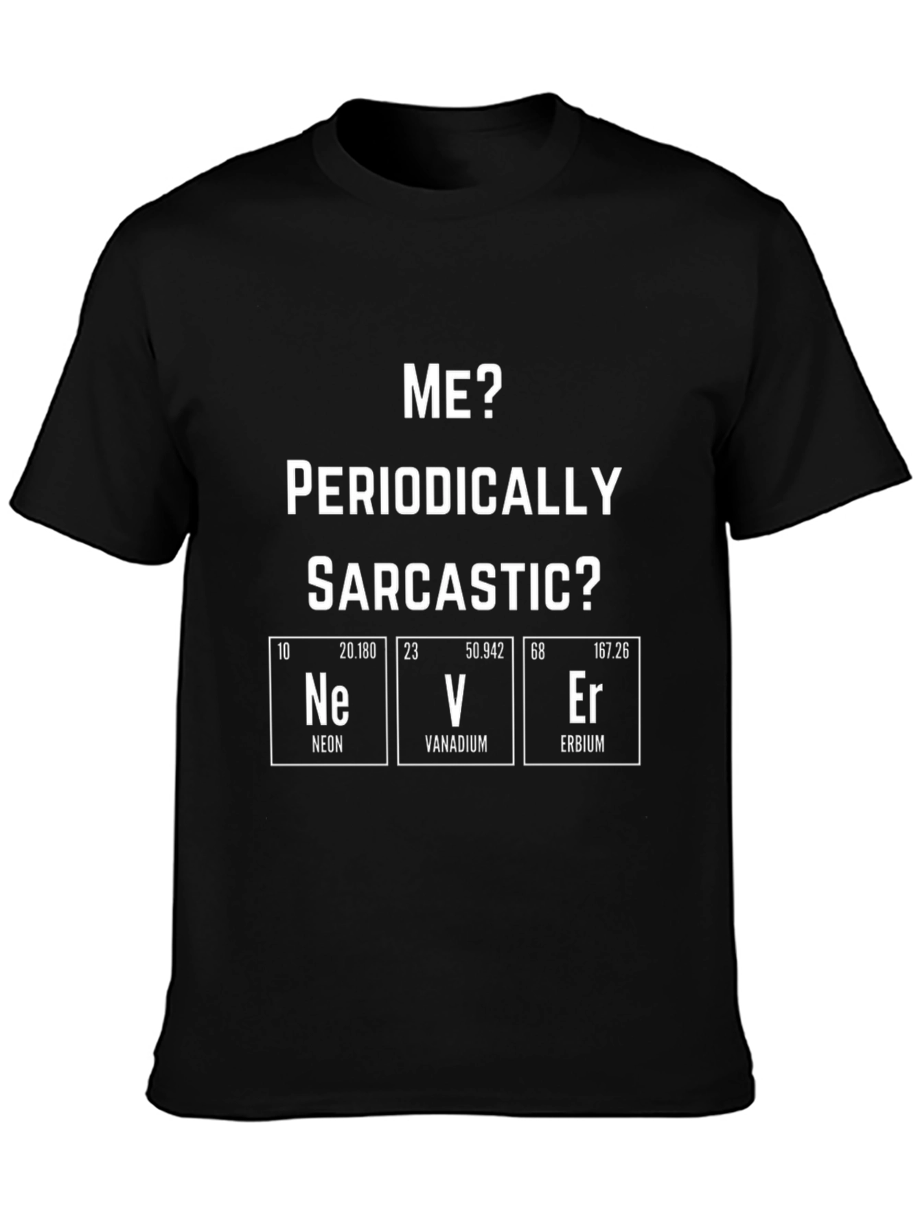 Funny Periodic Table Sarcastic Mens Black T-Shirt
