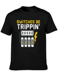 Switches Be Trippin Funny Electrician T-Shirt