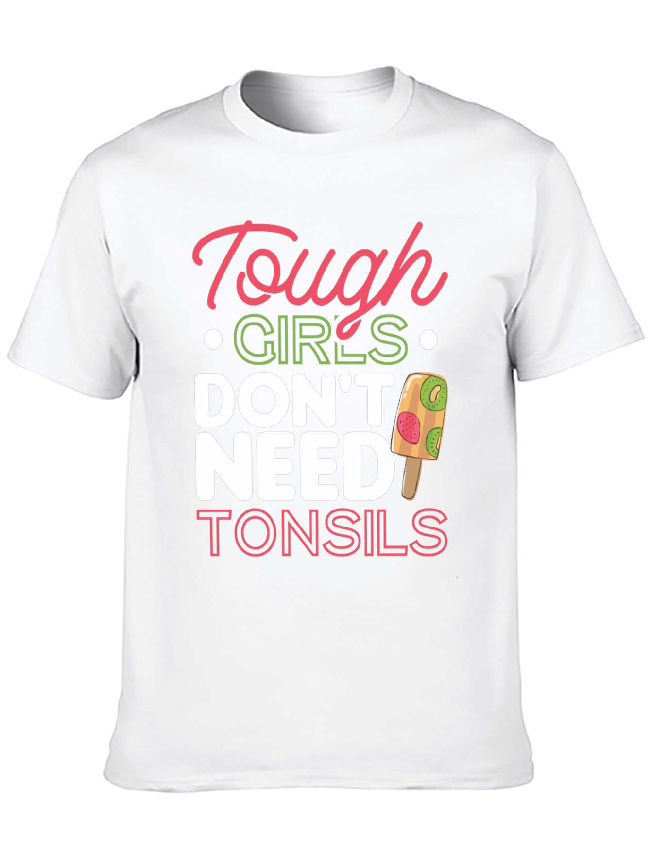 Tough Girls Dont Need Tonsils T-Shirt