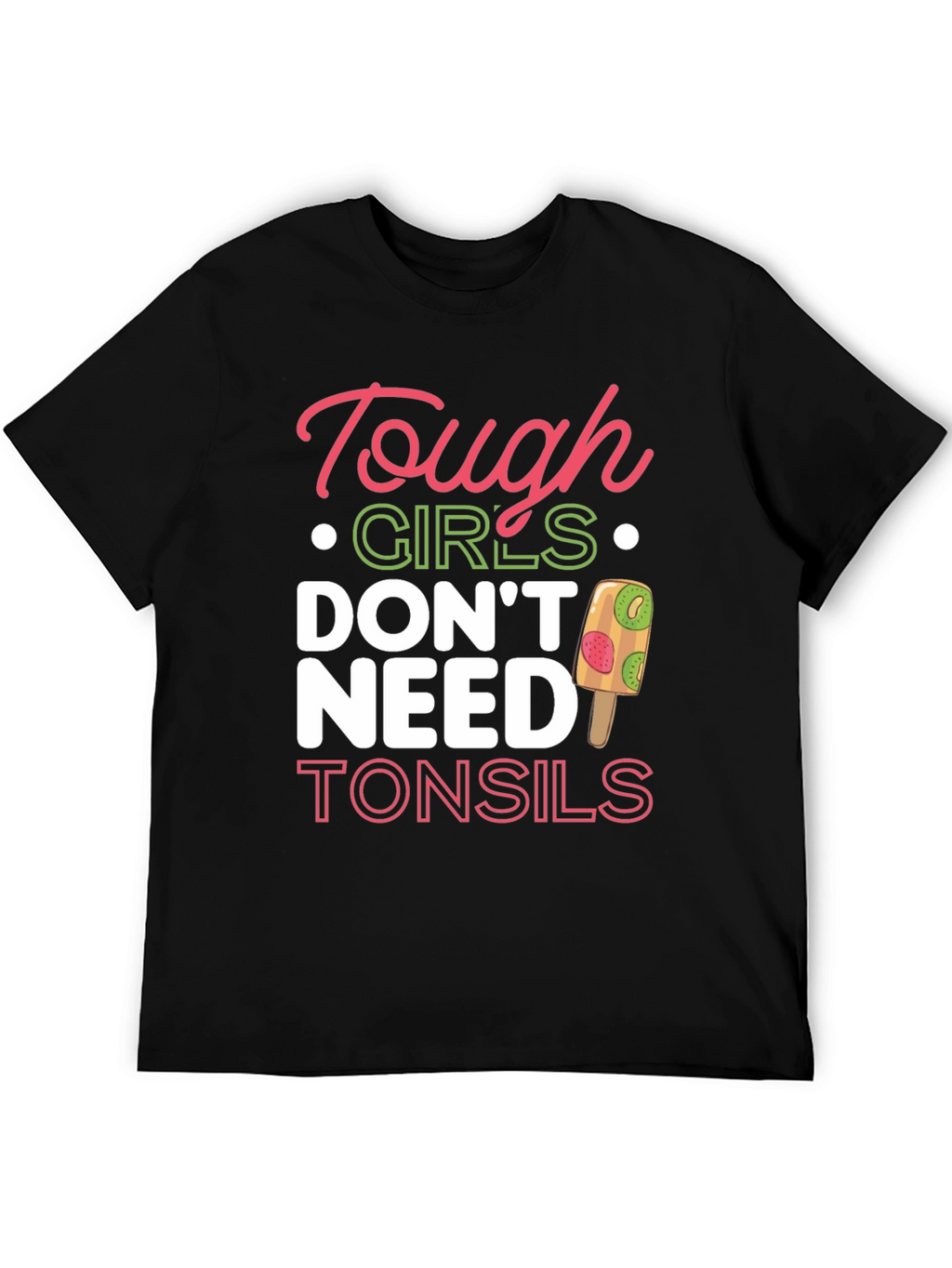 Tough Girls Dont Need Tonsils T-Shirt