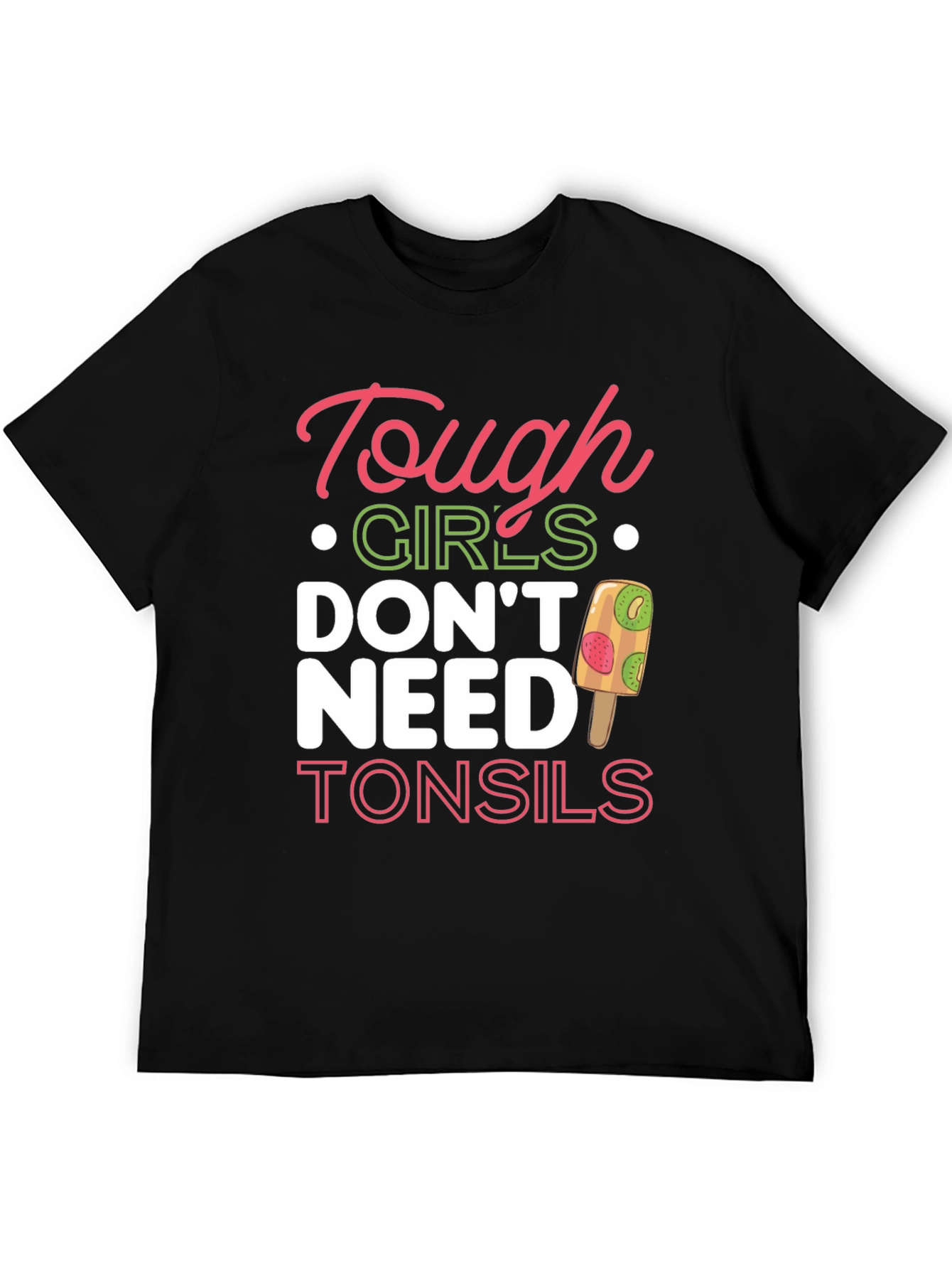 Tough Girls Dont Need Tonsils T-Shirt