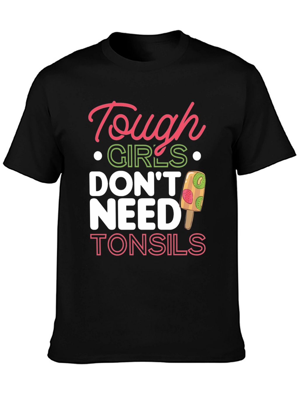 Tough Girls Dont Need Tonsils T-Shirt