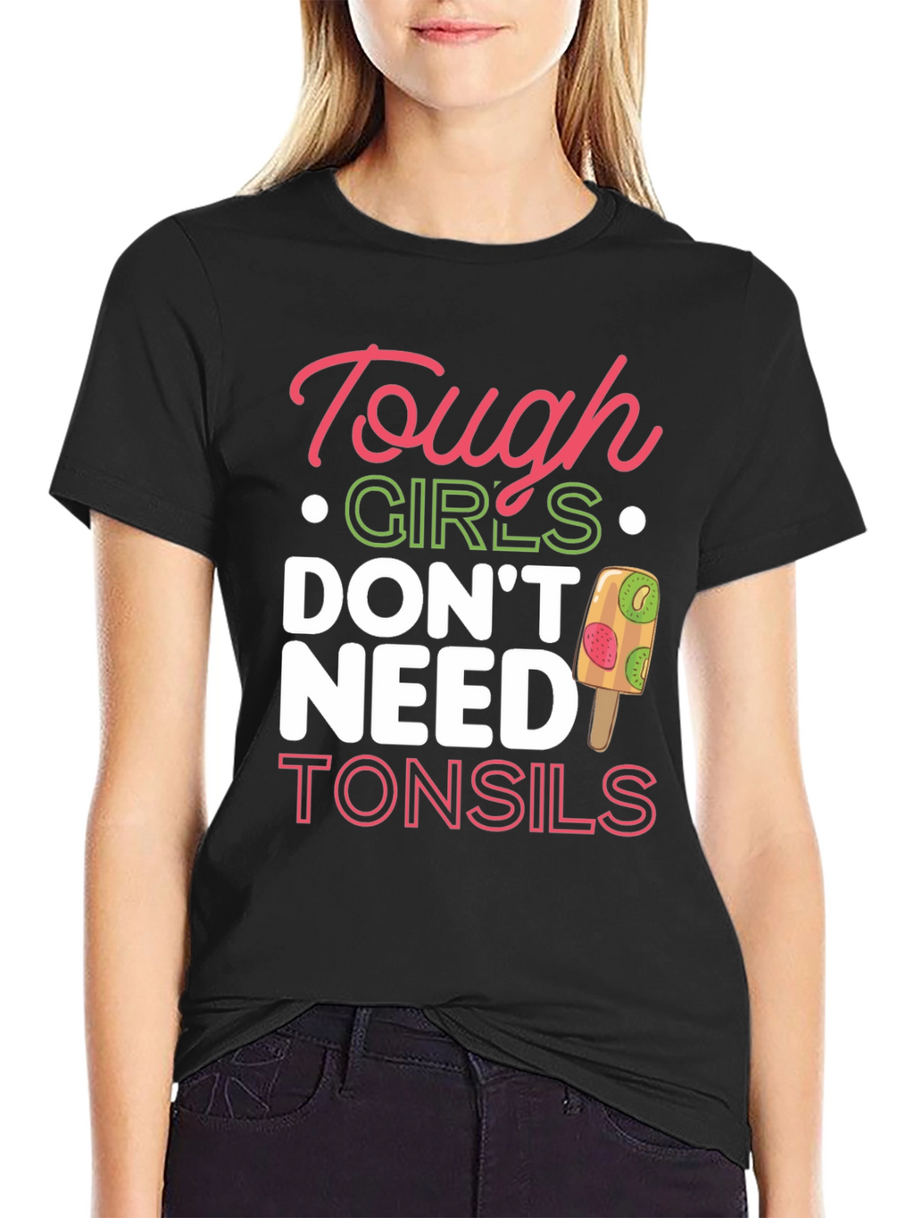 Tough Girls Dont Need Tonsils T-Shirt