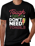 Tough Girls Dont Need Tonsils T-Shirt