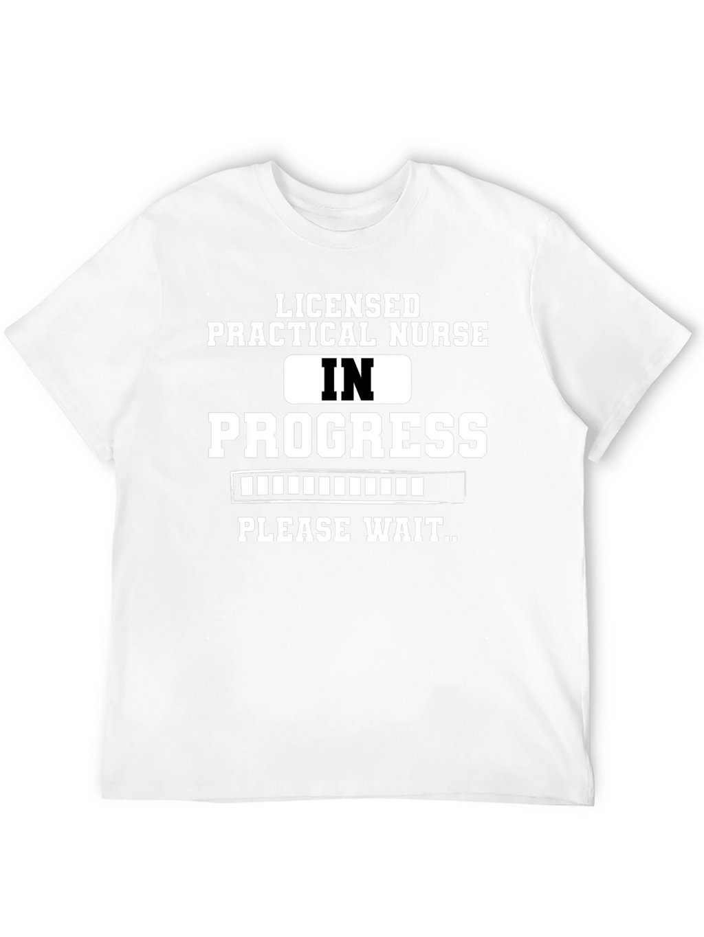 Licensed Practical Nurse in Progress T-Shirt