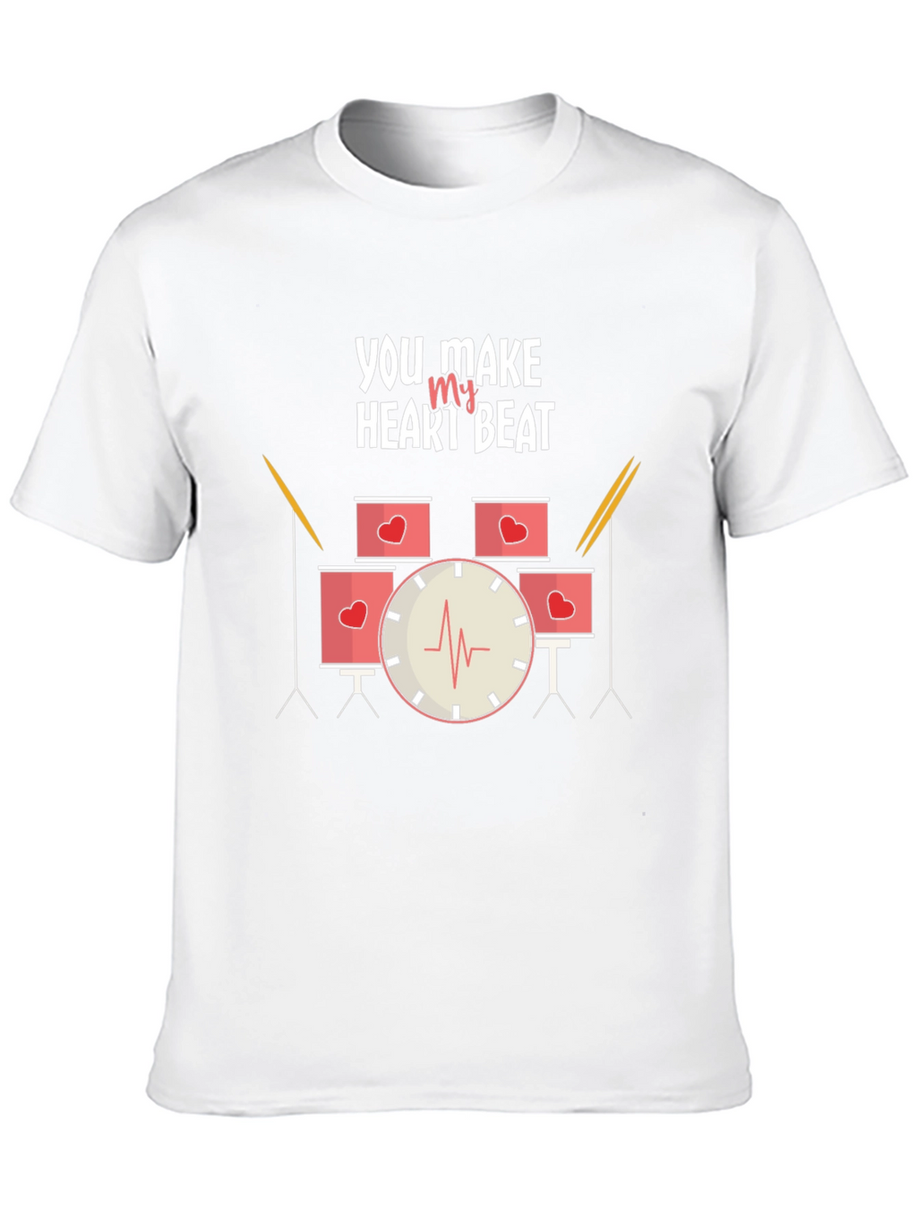 You Make My Heart Beat Drum T-Shirt