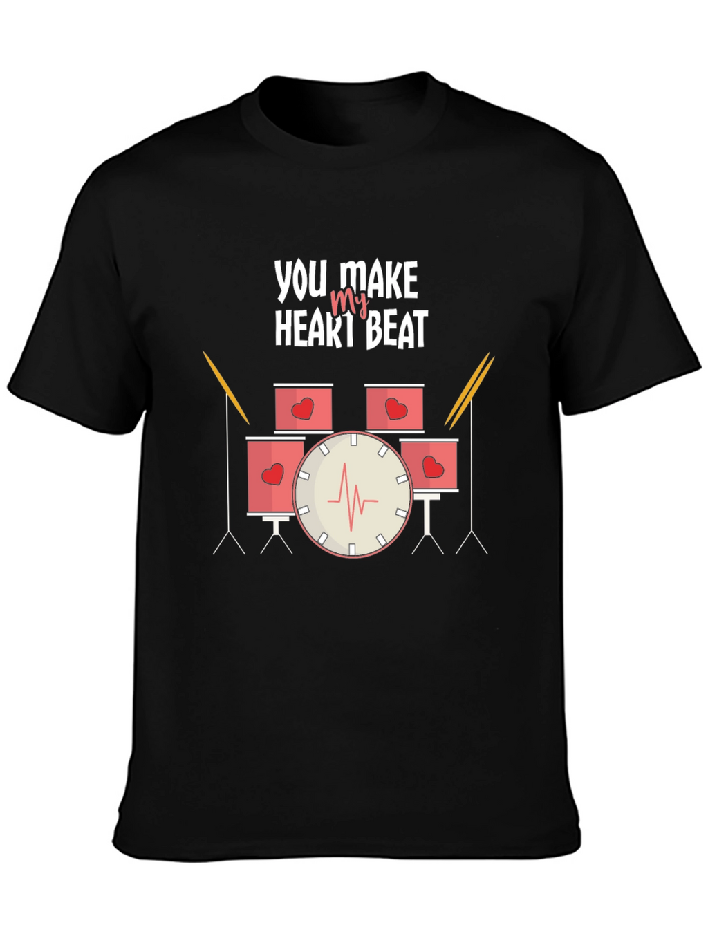 You Make My Heart Beat Drum T-Shirt