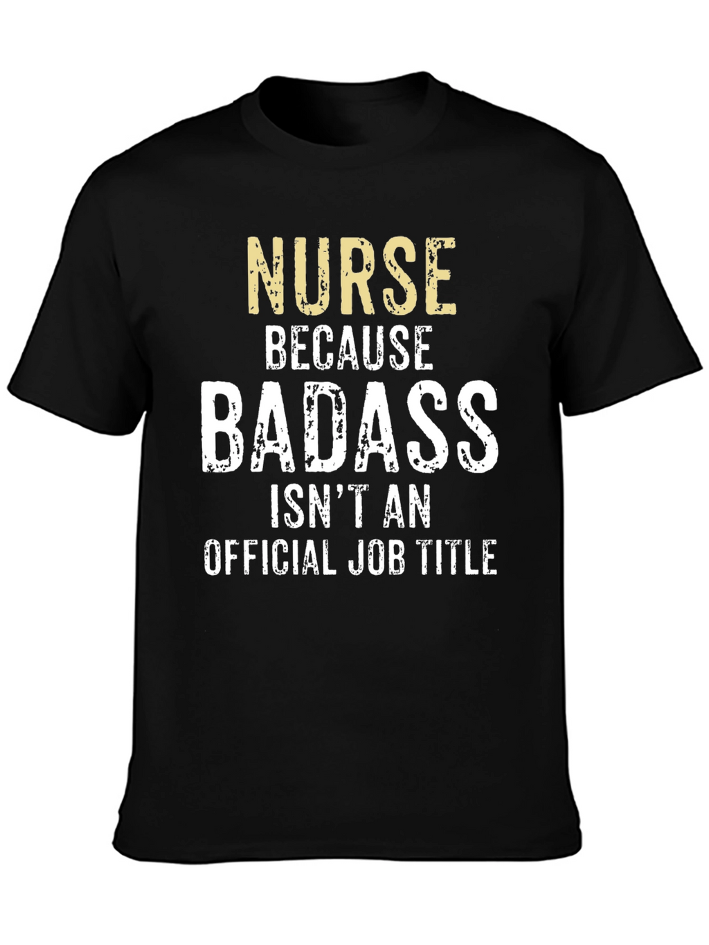 Nurse Because Badass T-Shirt
