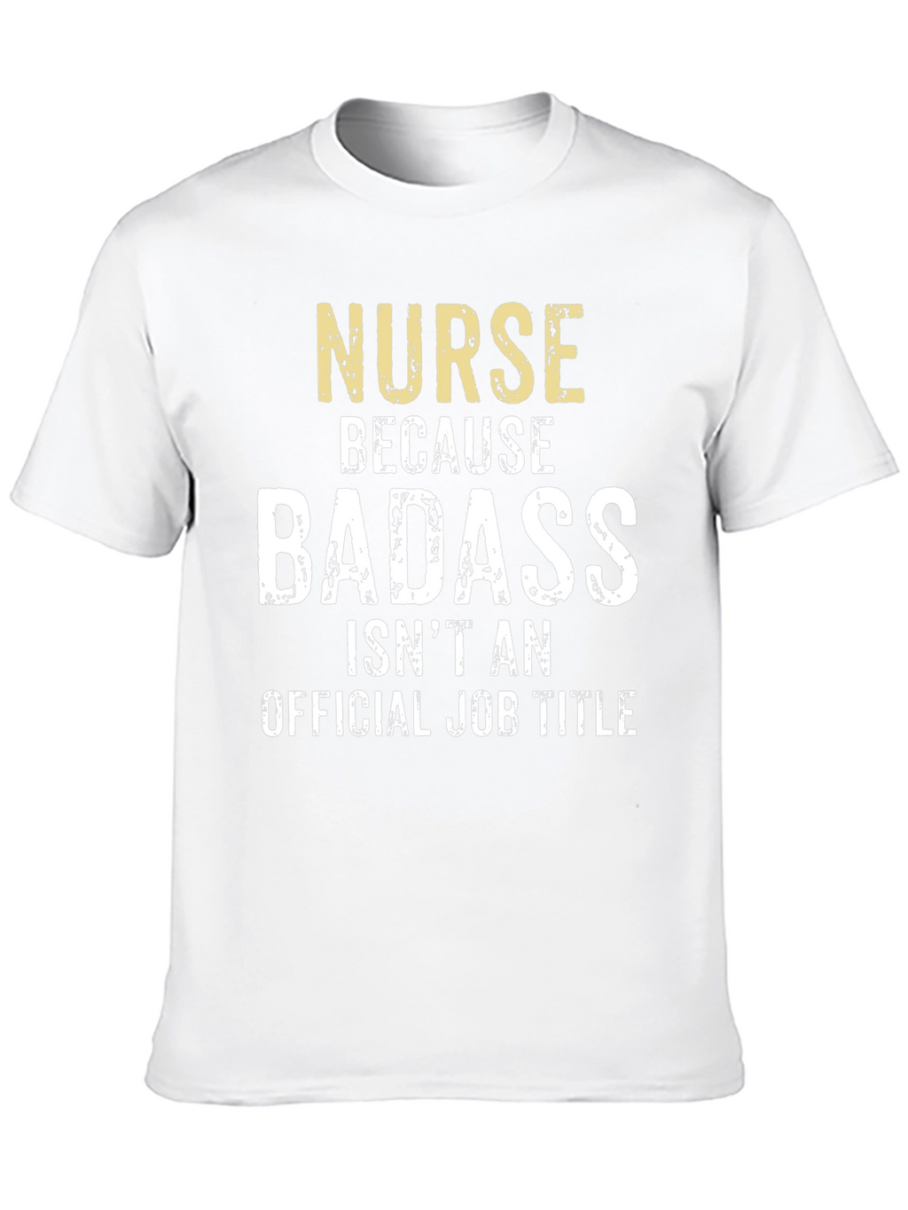 Nurse Because Badass T-Shirt