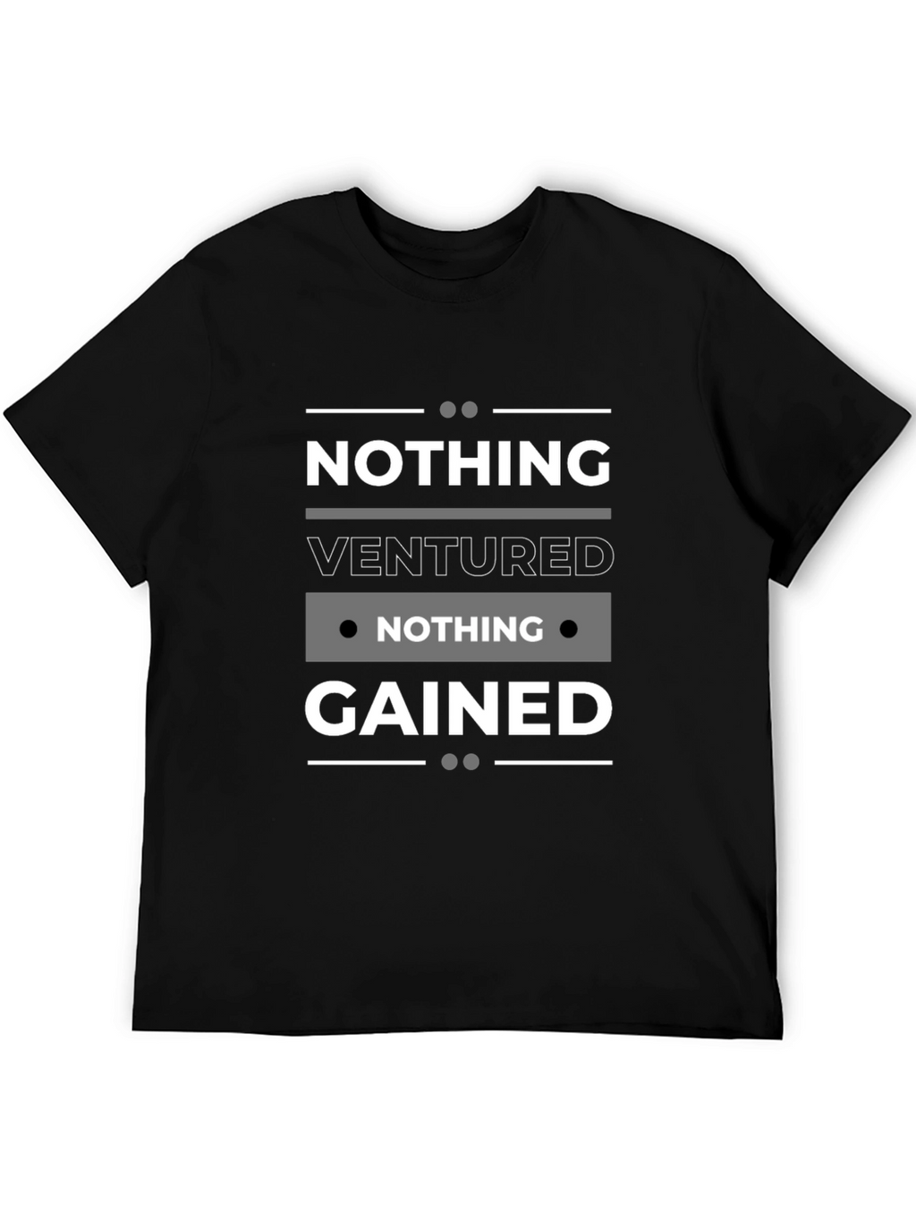 Nothing Ventured Nothing Gained Black T-Shirt