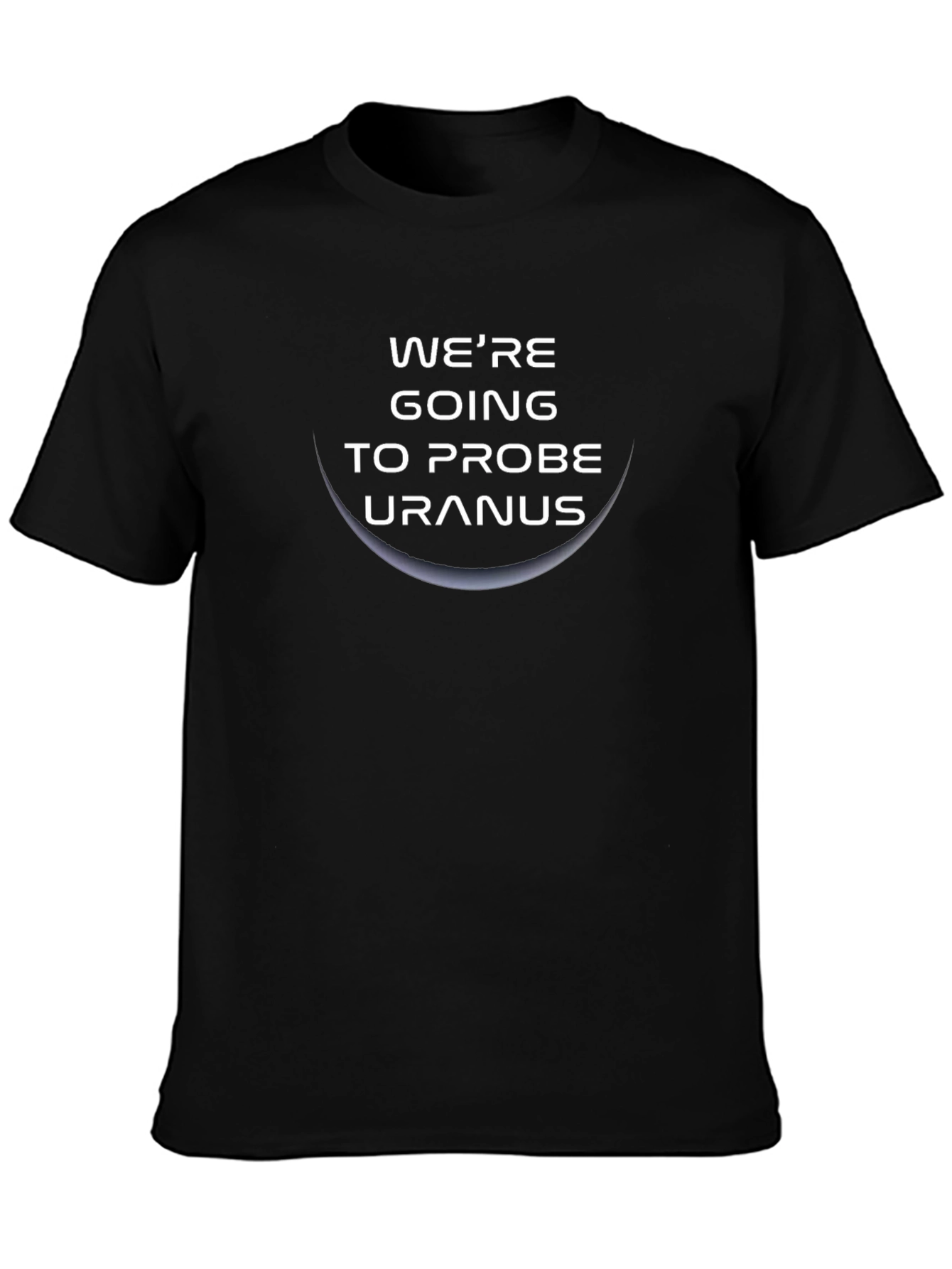Were Going to Probe Uranus Graphic Tee