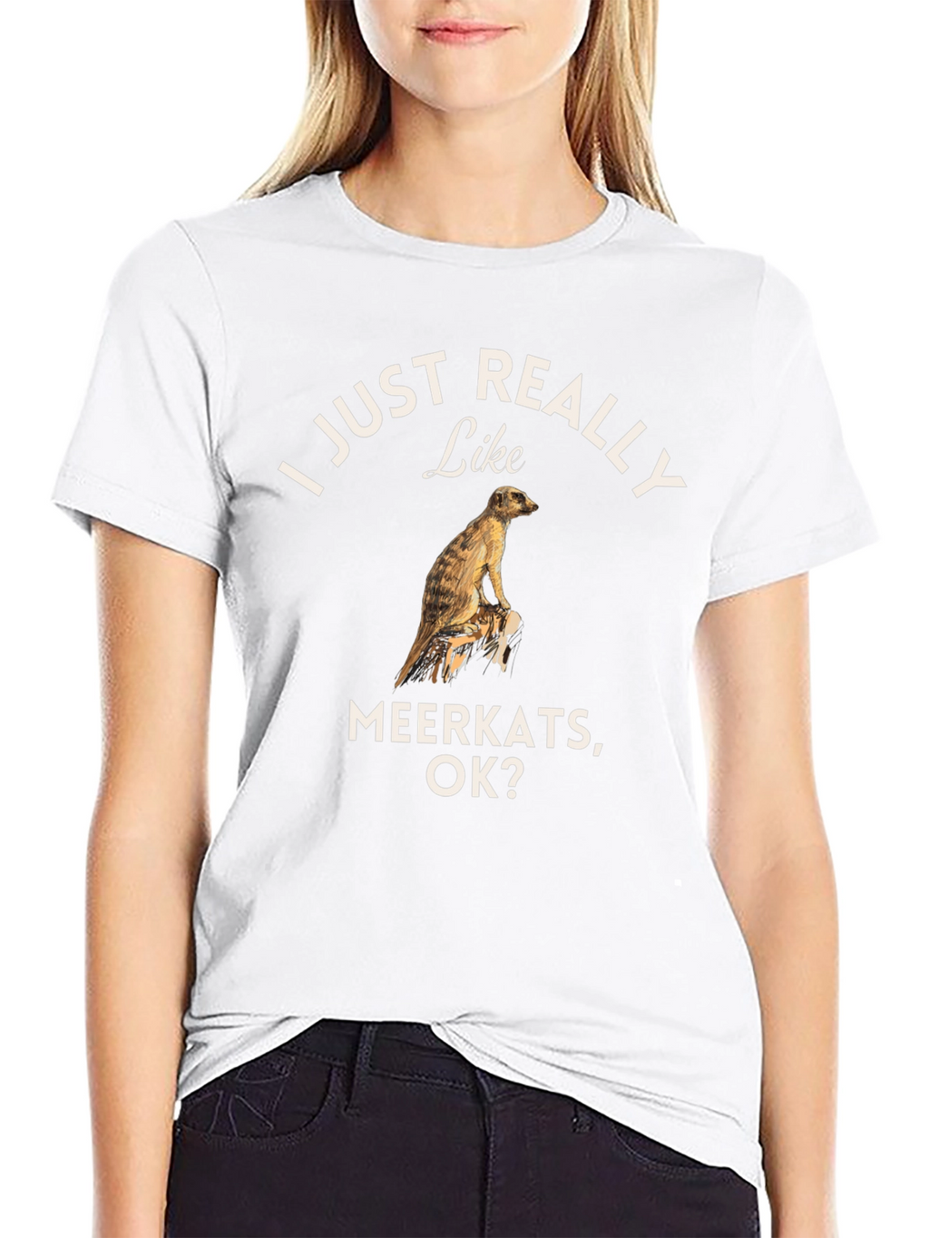 I Just Really Like Meerkats OK? T-Shirt