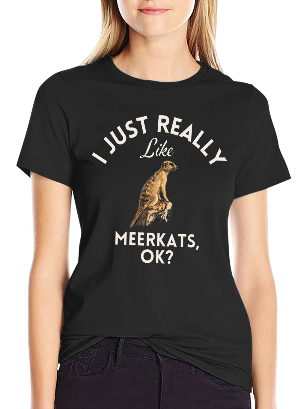 I Just Really Like Meerkats OK? T-Shirt