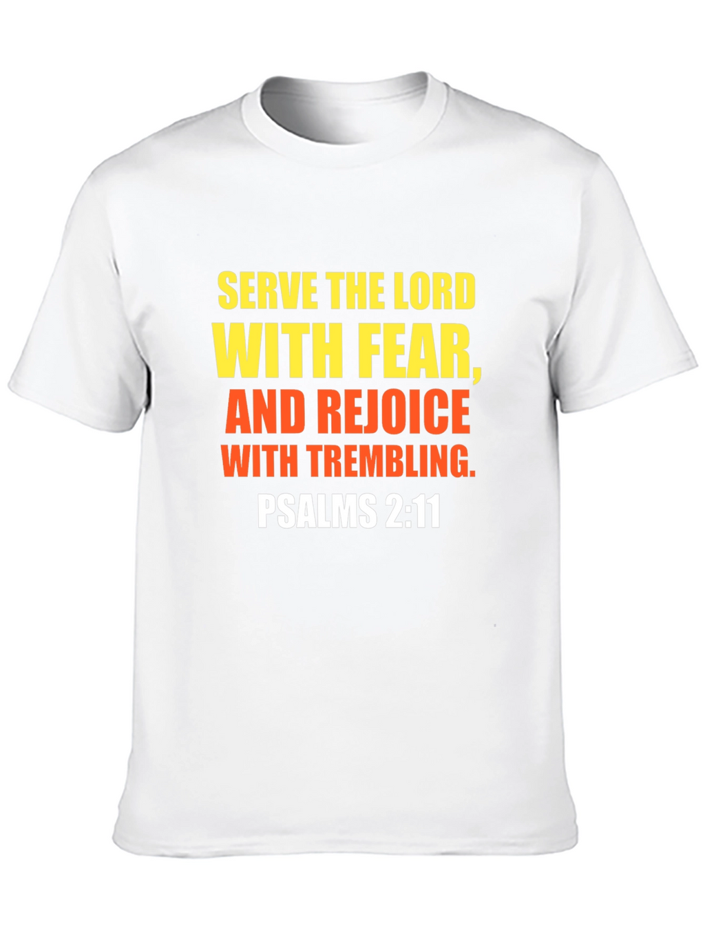 Serve the Lord T-Shirt Psalms 2:11 Christian Faith