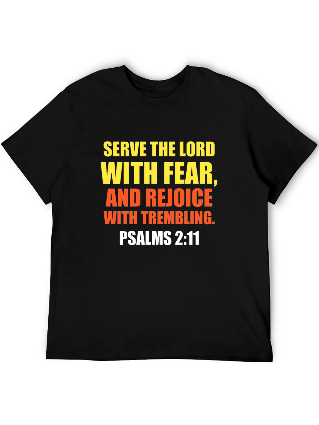 Serve the Lord T-Shirt Psalms 2:11 Christian Faith