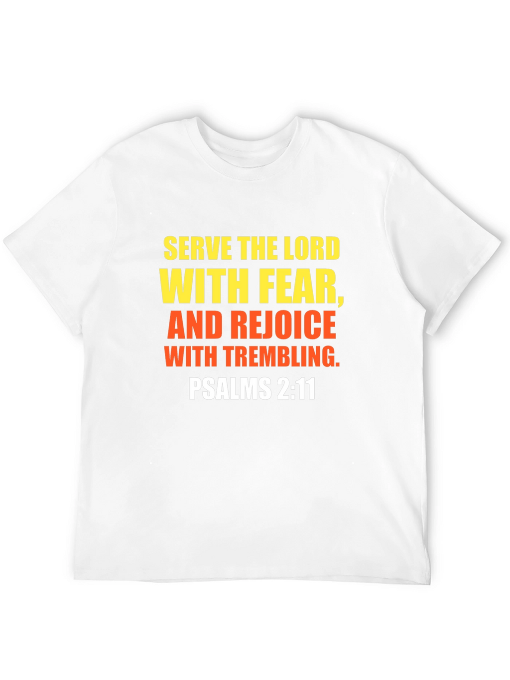 Serve the Lord T-Shirt Psalms 2:11 Christian Faith