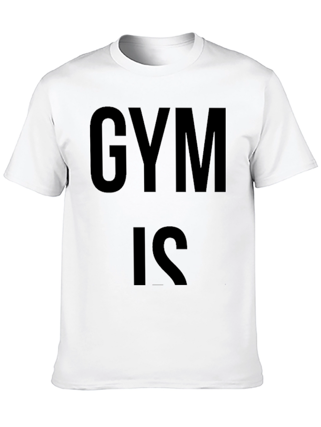 Gym Is T-Shirt - Workout Motivation Tee