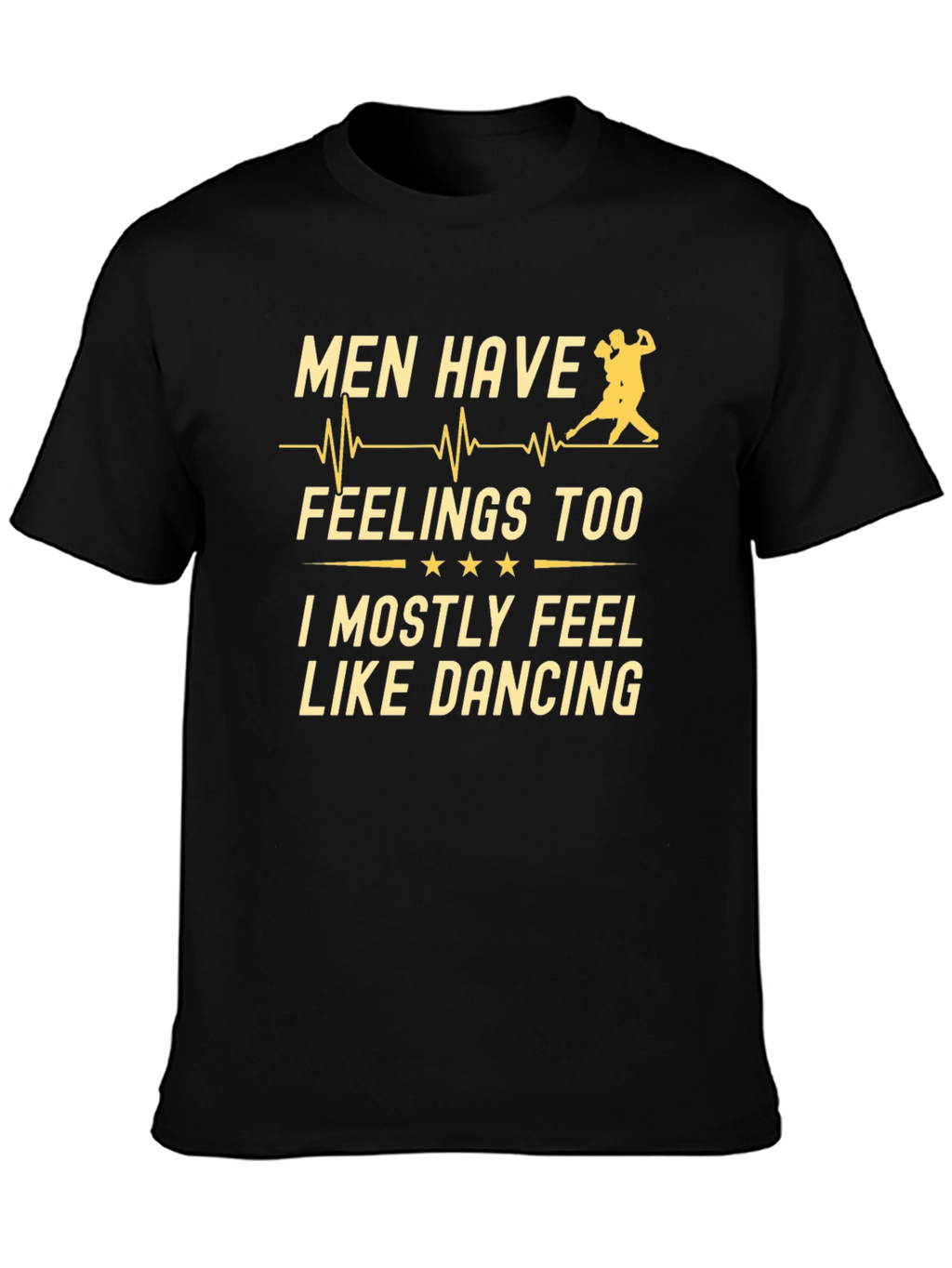 Men Have Feelings Too Dancing T-Shirt
