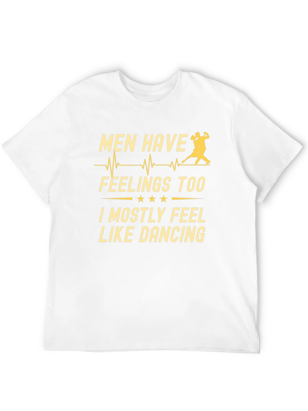 Men Have Feelings Too Dancing T-Shirt