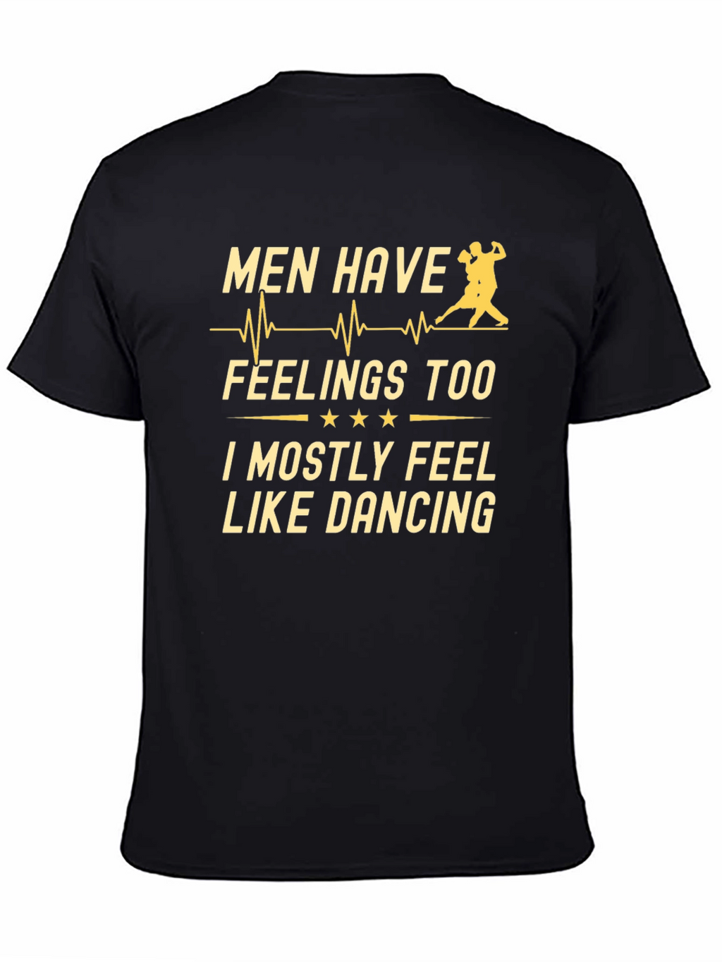 Men Have Feelings Too Dancing T-Shirt