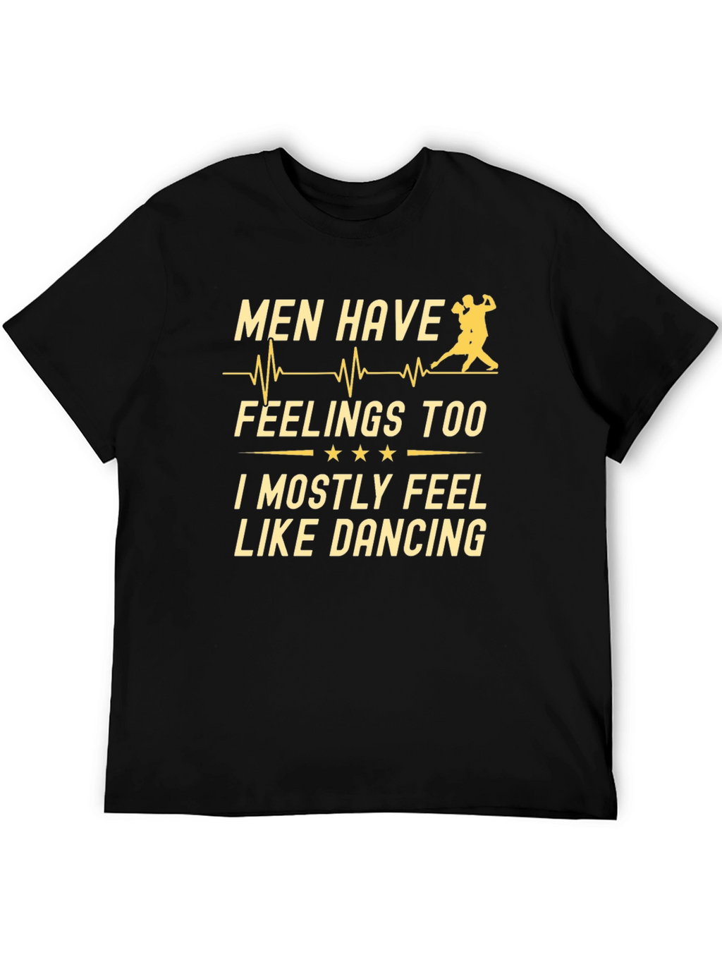 Men Have Feelings Too Dancing T-Shirt