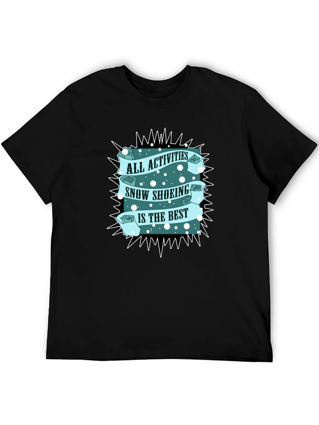 Snow Shoeing T-Shirt: All Activities Best Tee
