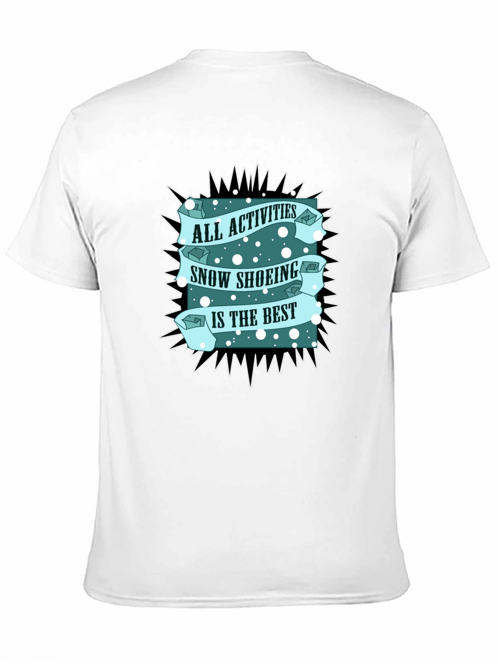 Snow Shoeing T-Shirt: All Activities Best Tee