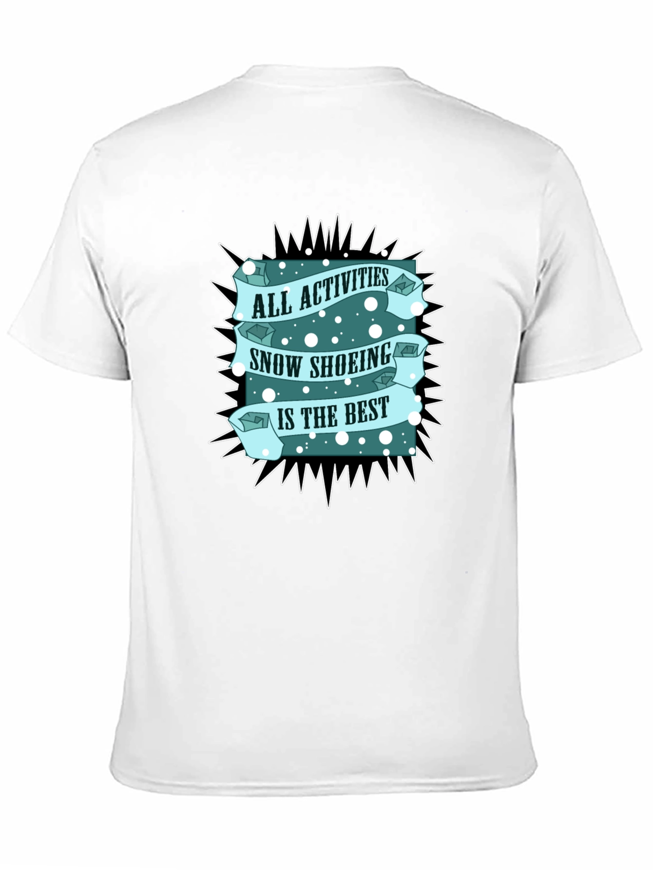 Snow Shoeing T-Shirt: All Activities Best Tee