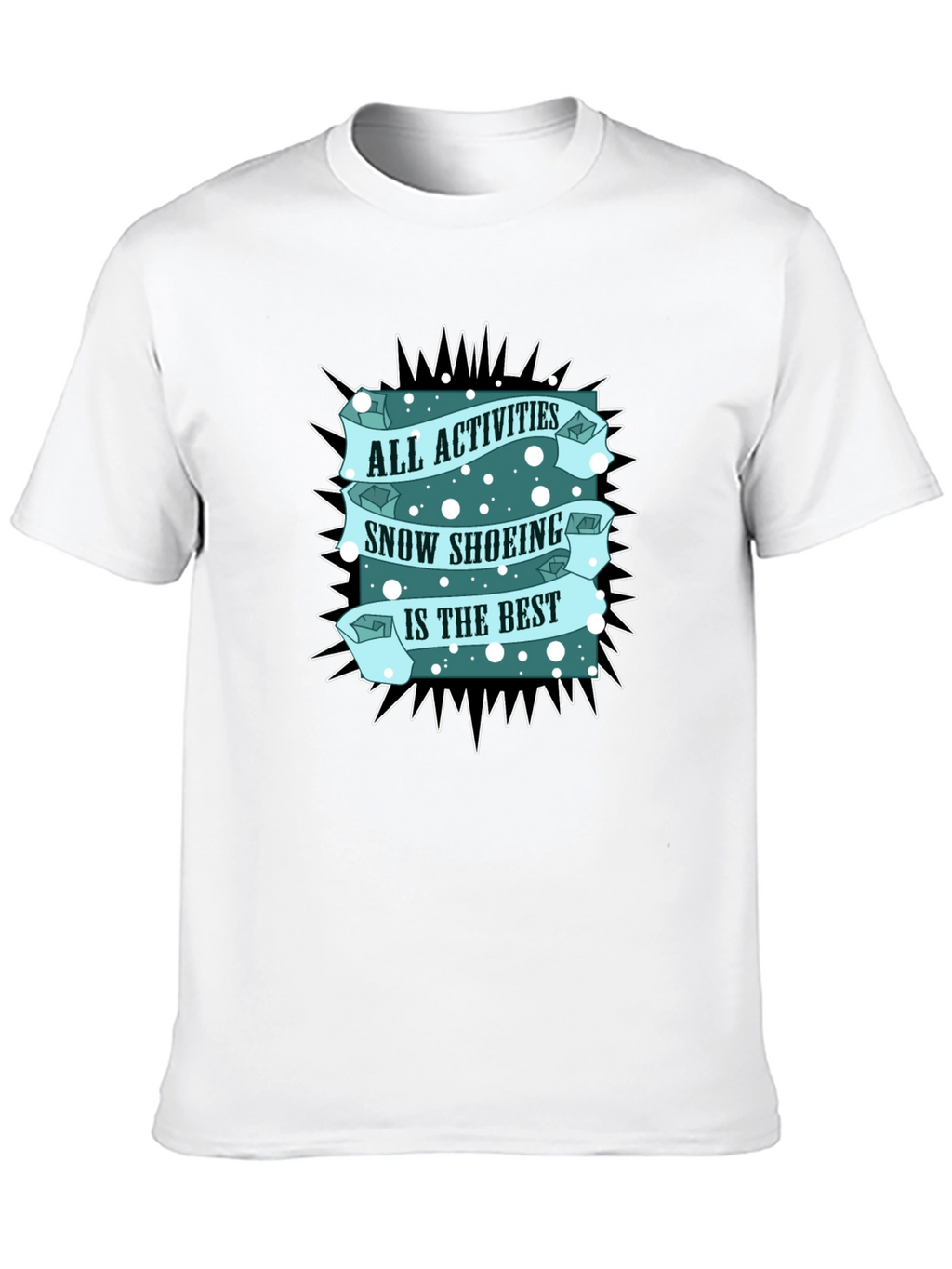 Snow Shoeing T-Shirt: All Activities Best Tee