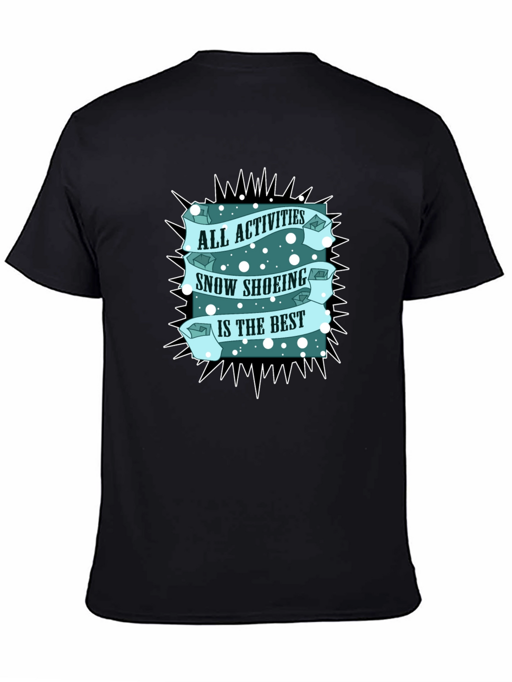 Snow Shoeing T-Shirt: All Activities Best Tee