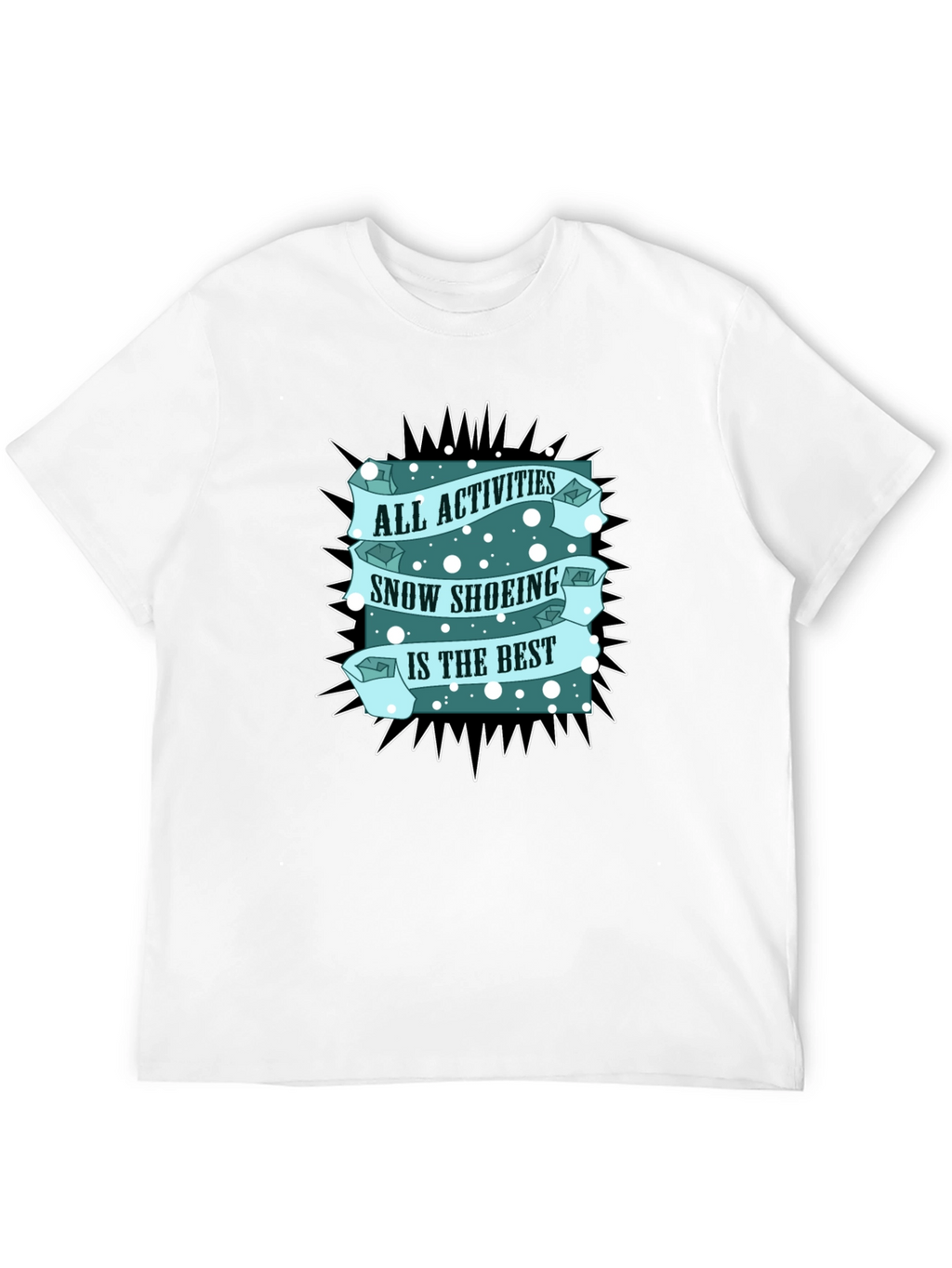 Snow Shoeing T-Shirt: All Activities Best Tee