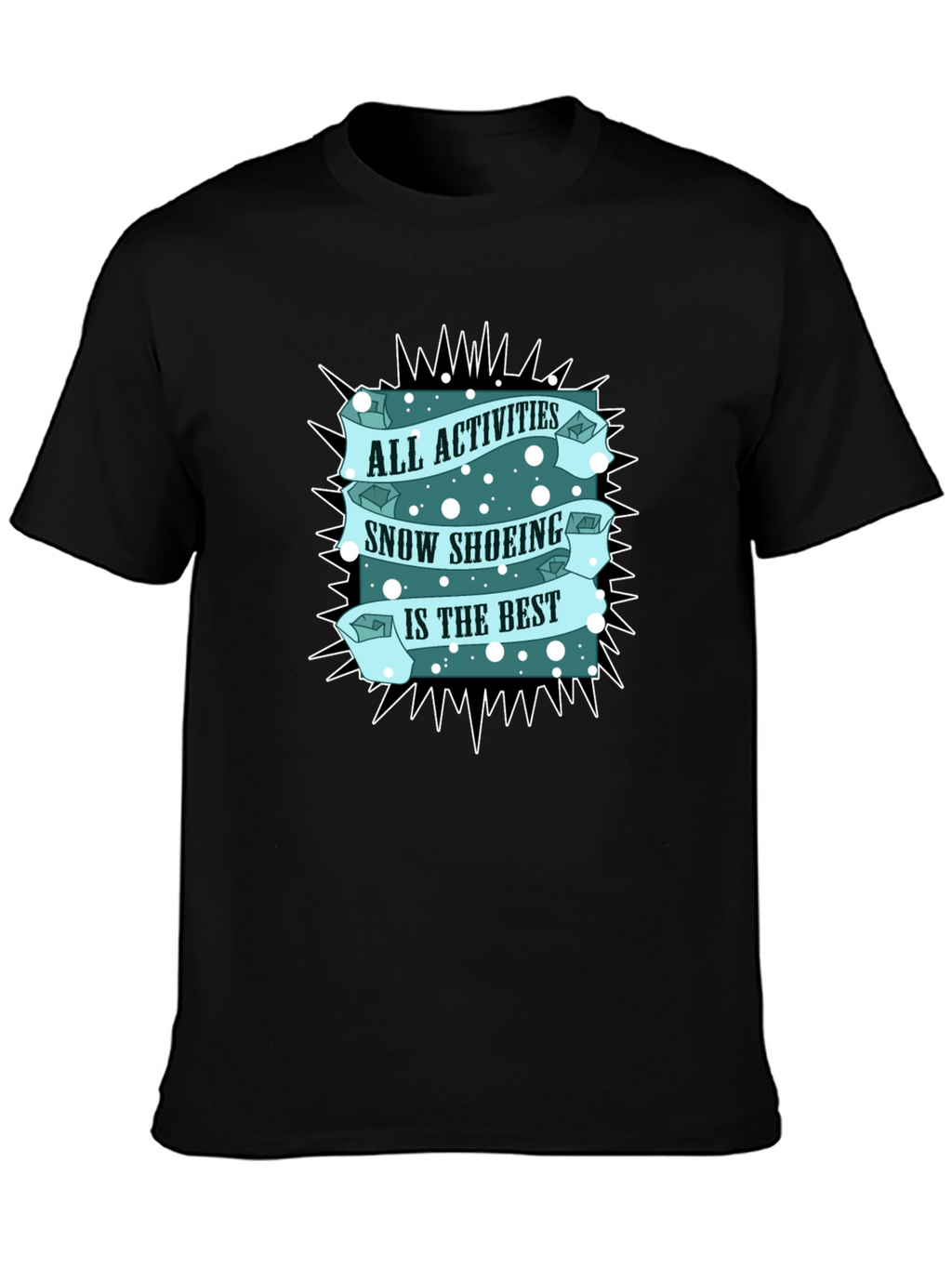 Snow Shoeing T-Shirt: All Activities Best Tee