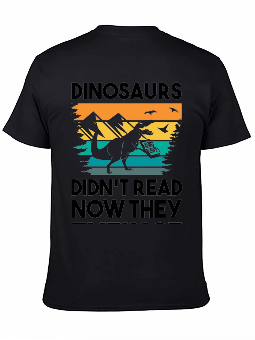 Dinosaurs Didnt Read T-Shirt - Funny Book Lover Tee