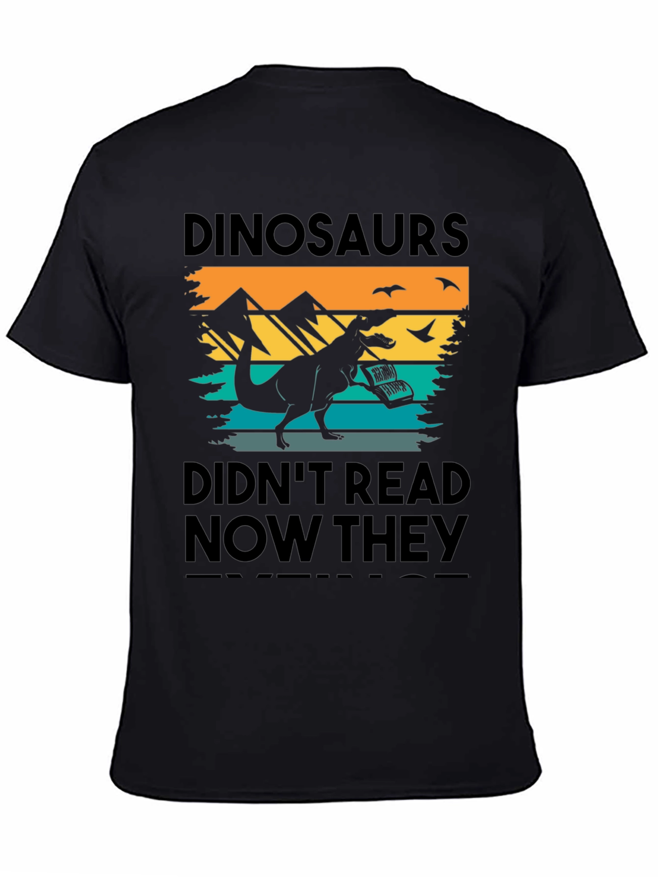 Dinosaurs Didnt Read T-Shirt - Funny Book Lover Tee