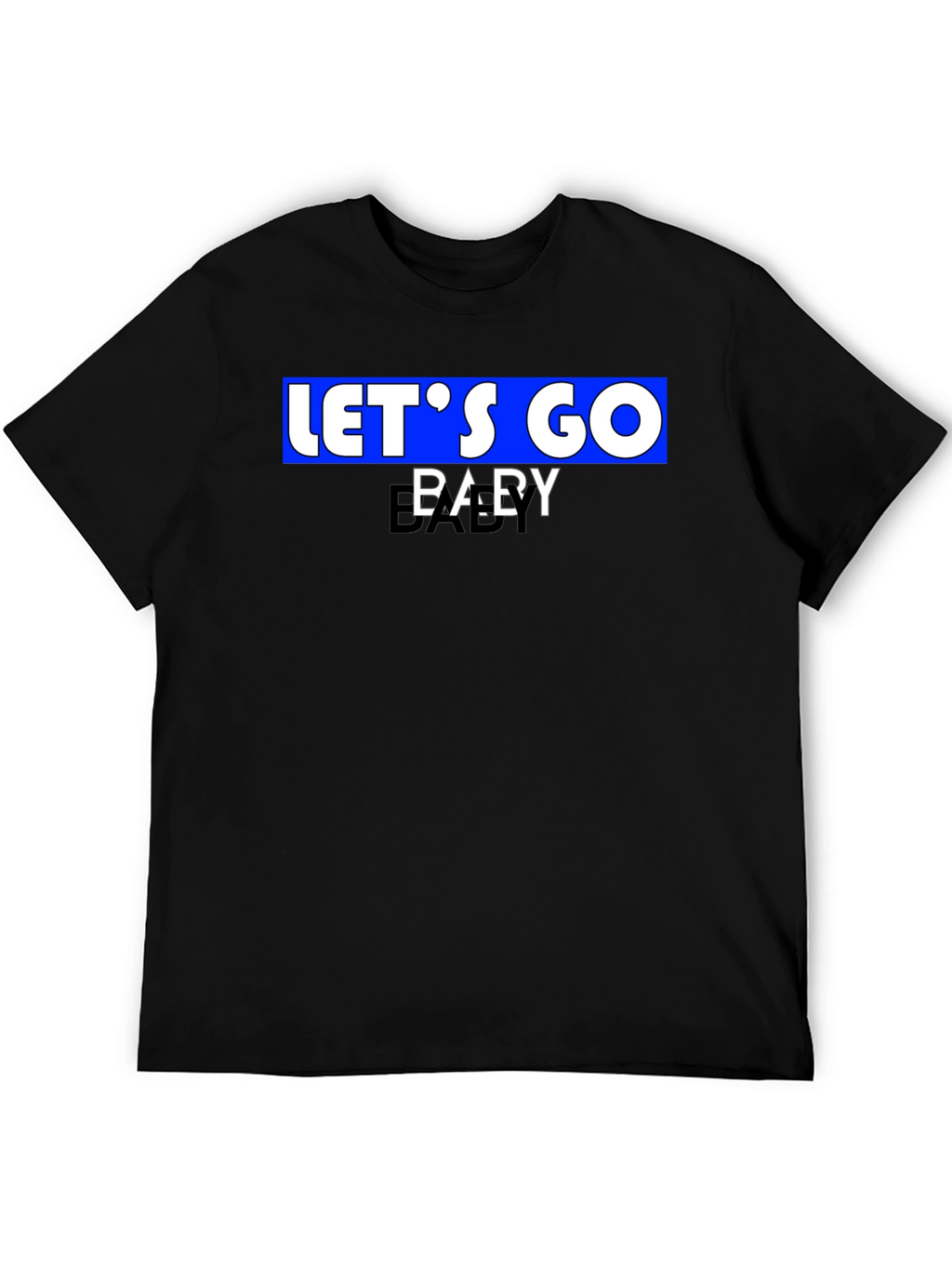 Lets Go Baby T-Shirt - Classic Black Tee