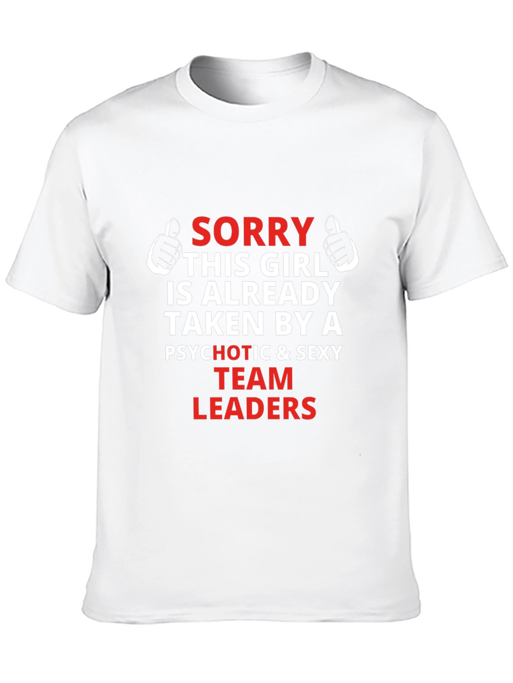 Sorry This Girl Taken Team Leaders Graphic Tee