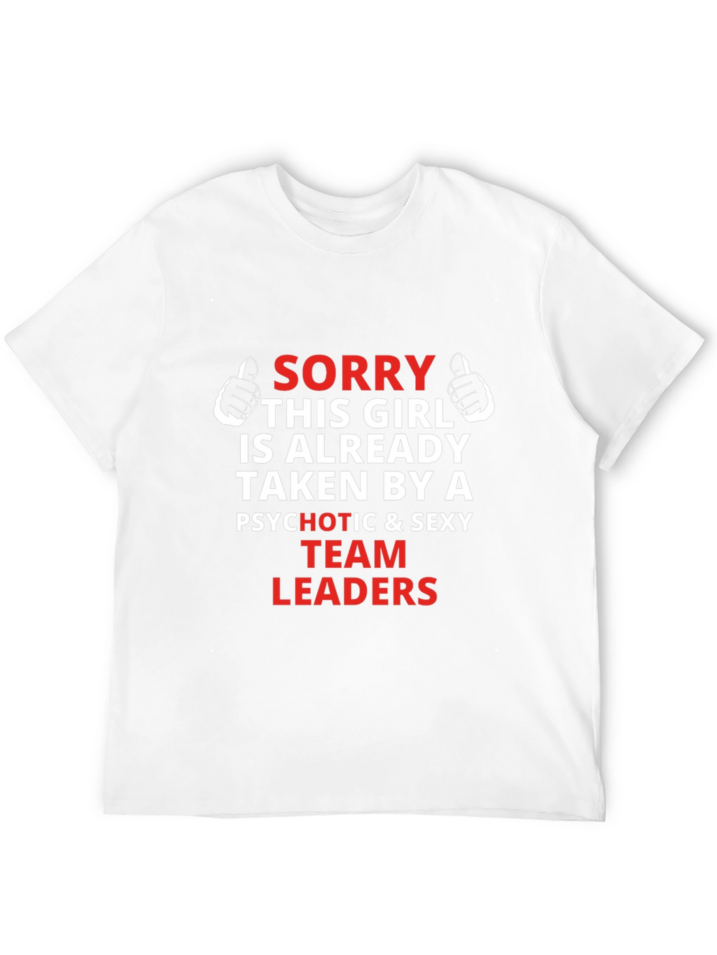 Sorry This Girl Taken Team Leaders Graphic Tee