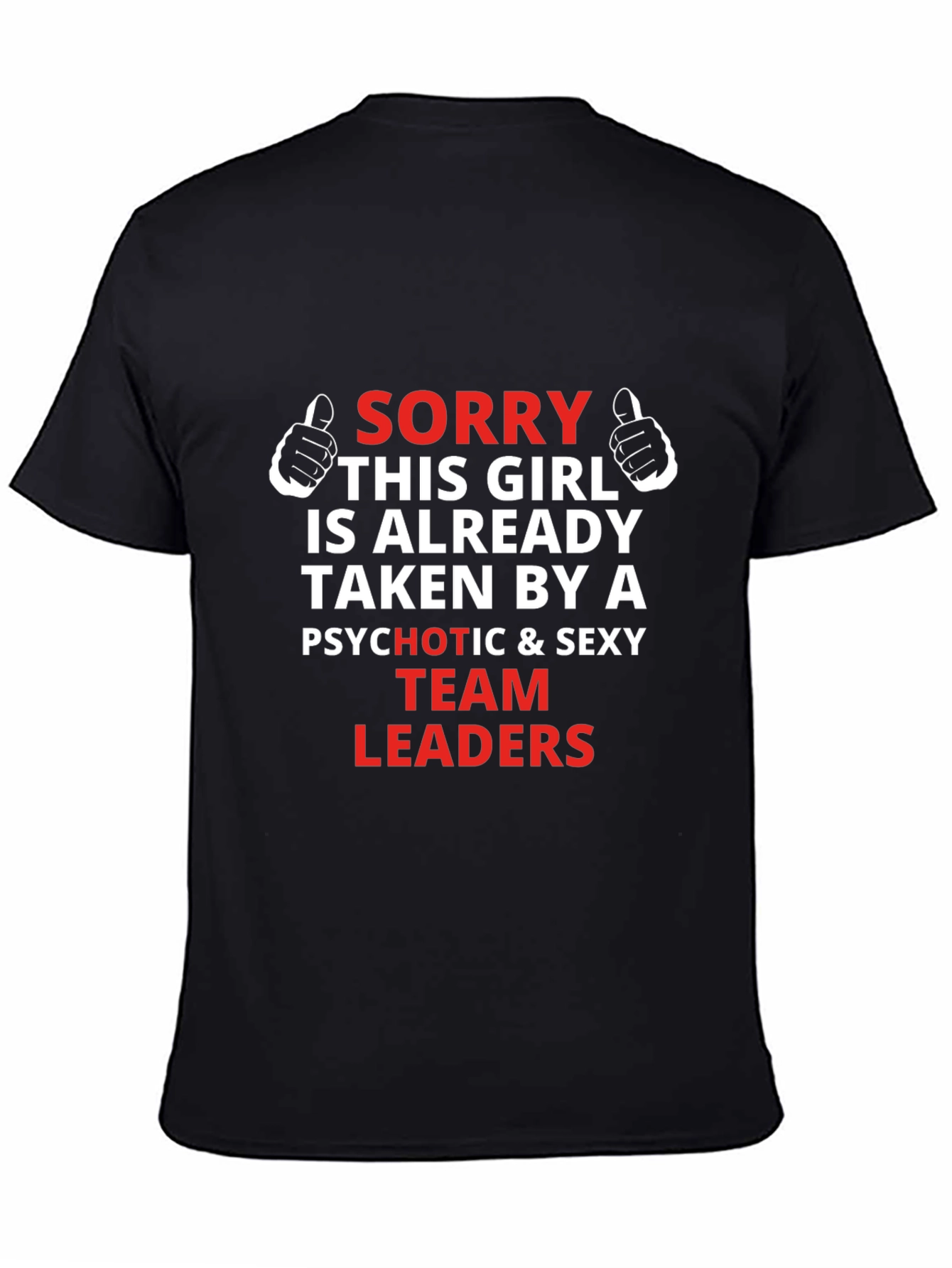 Sorry This Girl Taken Team Leaders Graphic Tee