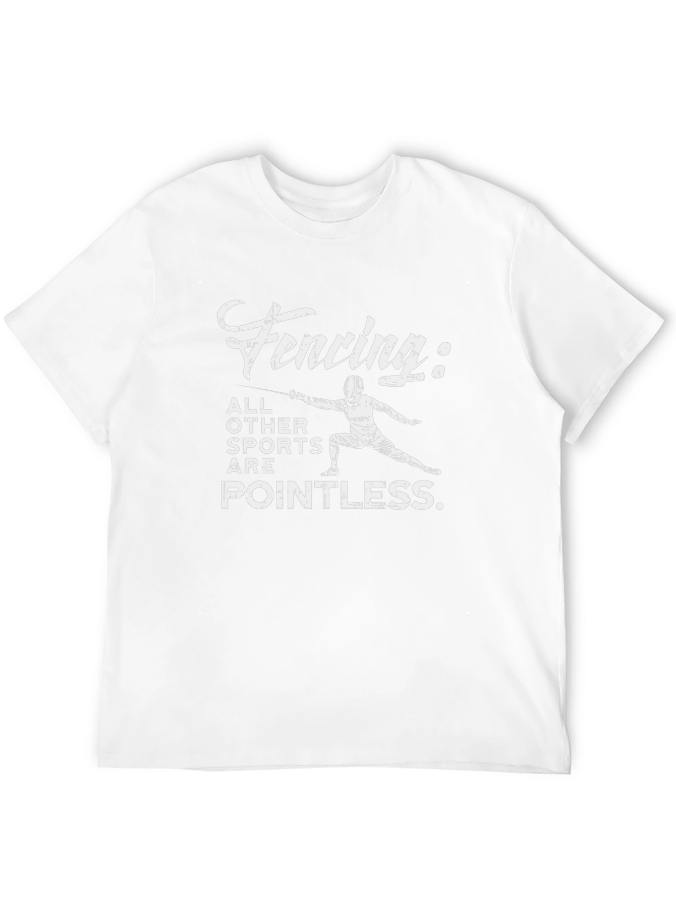 Fencing: All Other Sports are Pointless T-Shirt