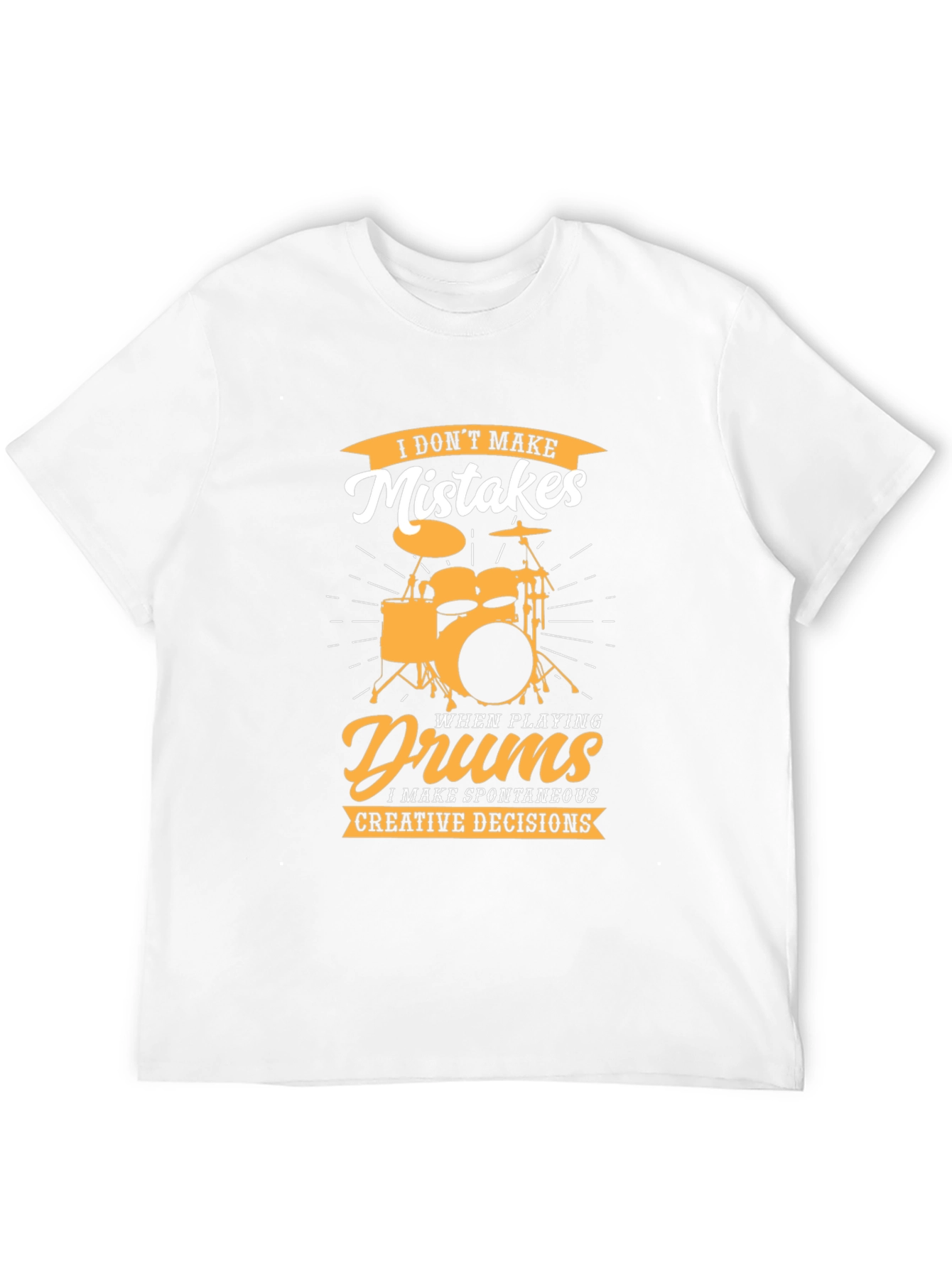 Drummer T-Shirt: I Dont Make Mistakes