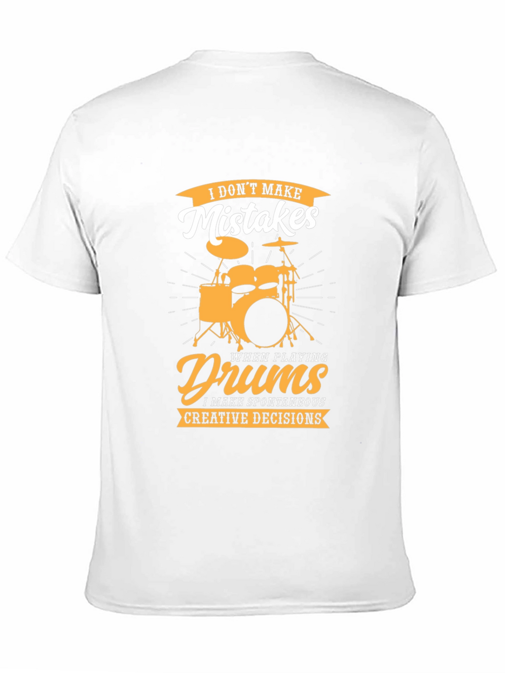 Drummer T-Shirt: I Dont Make Mistakes
