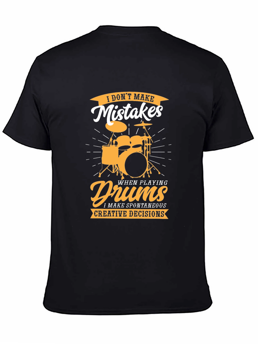 Drummer T-Shirt: I Dont Make Mistakes