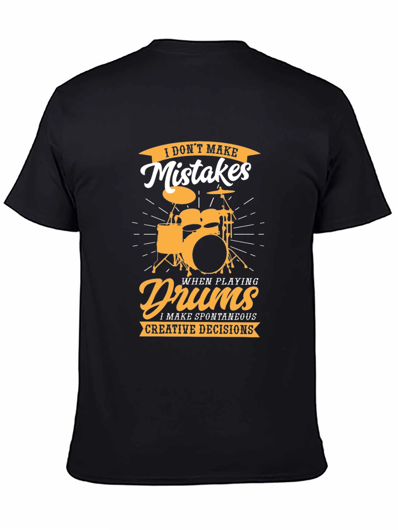 Drummer T-Shirt: I Dont Make Mistakes