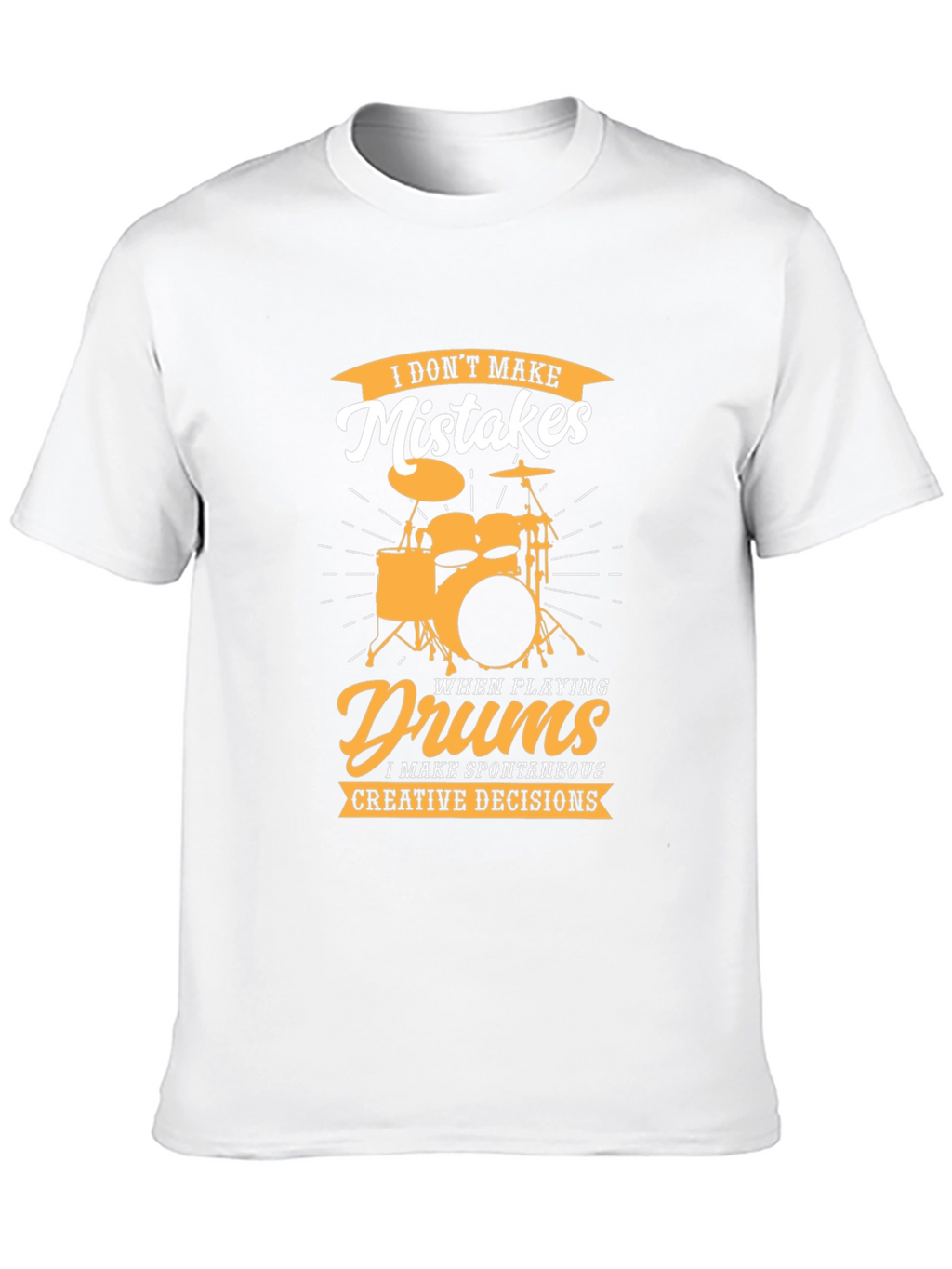 Drummer T-Shirt: I Dont Make Mistakes