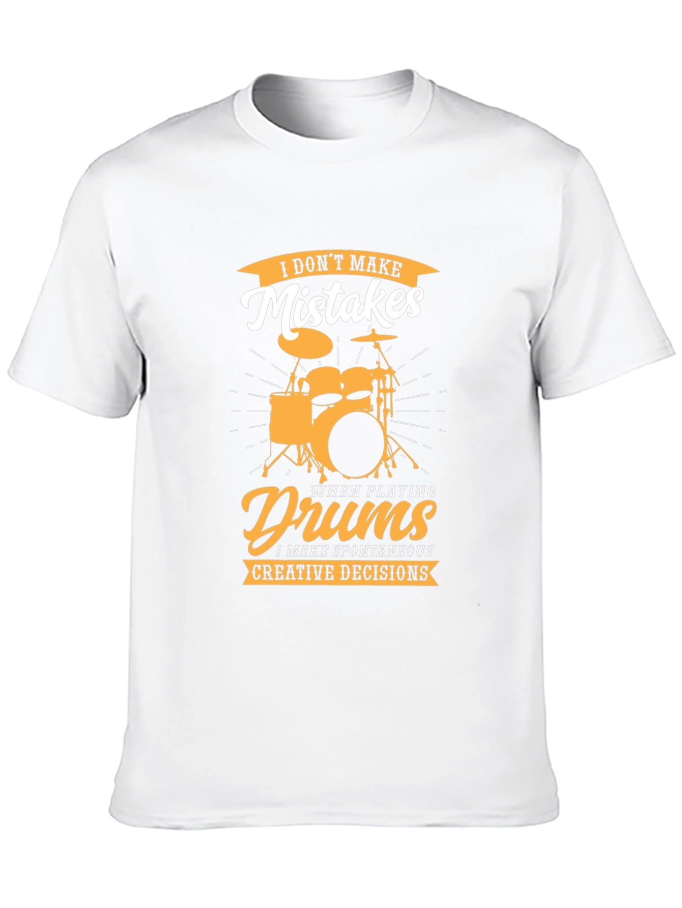 Drummer T-Shirt: I Dont Make Mistakes