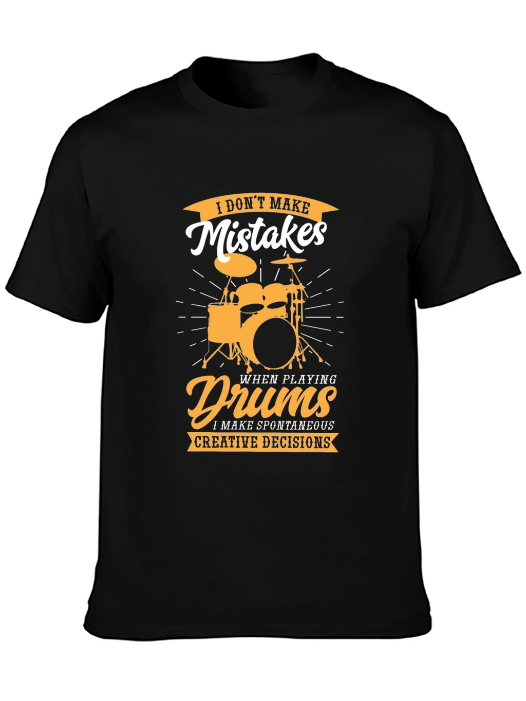 Drummer T-Shirt: I Dont Make Mistakes