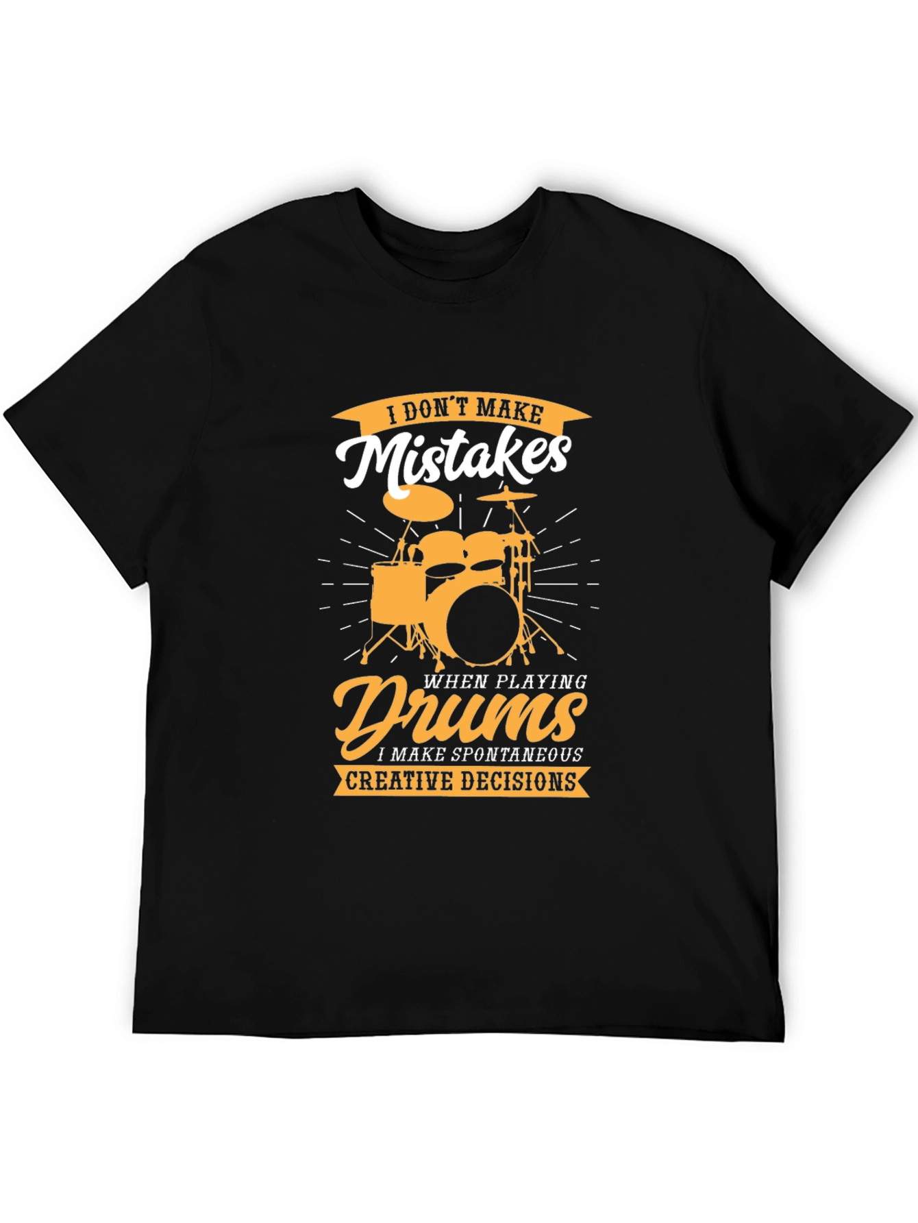 Drummer T-Shirt: I Dont Make Mistakes
