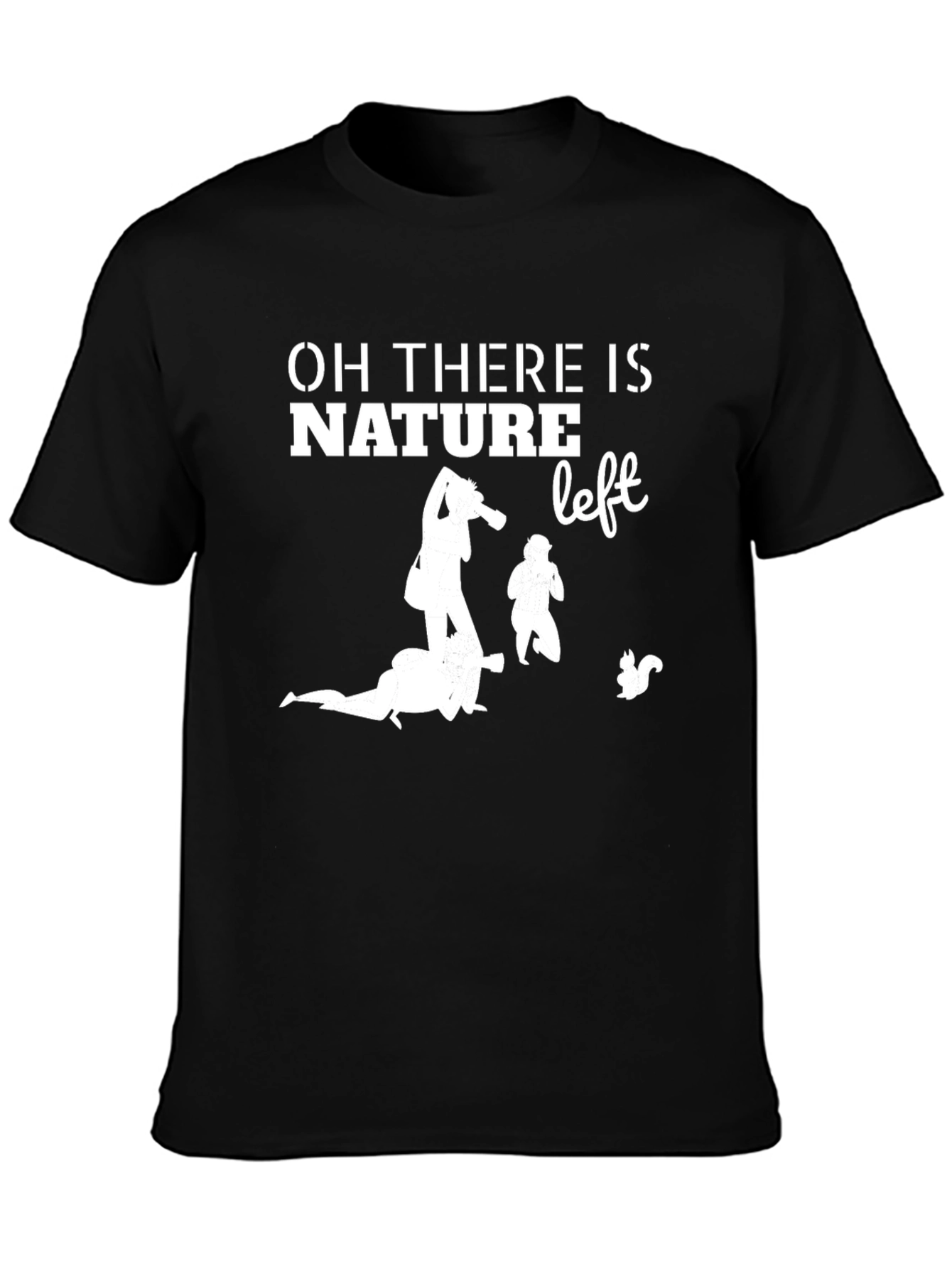 Oh There is Nature Left Graphic Tee
